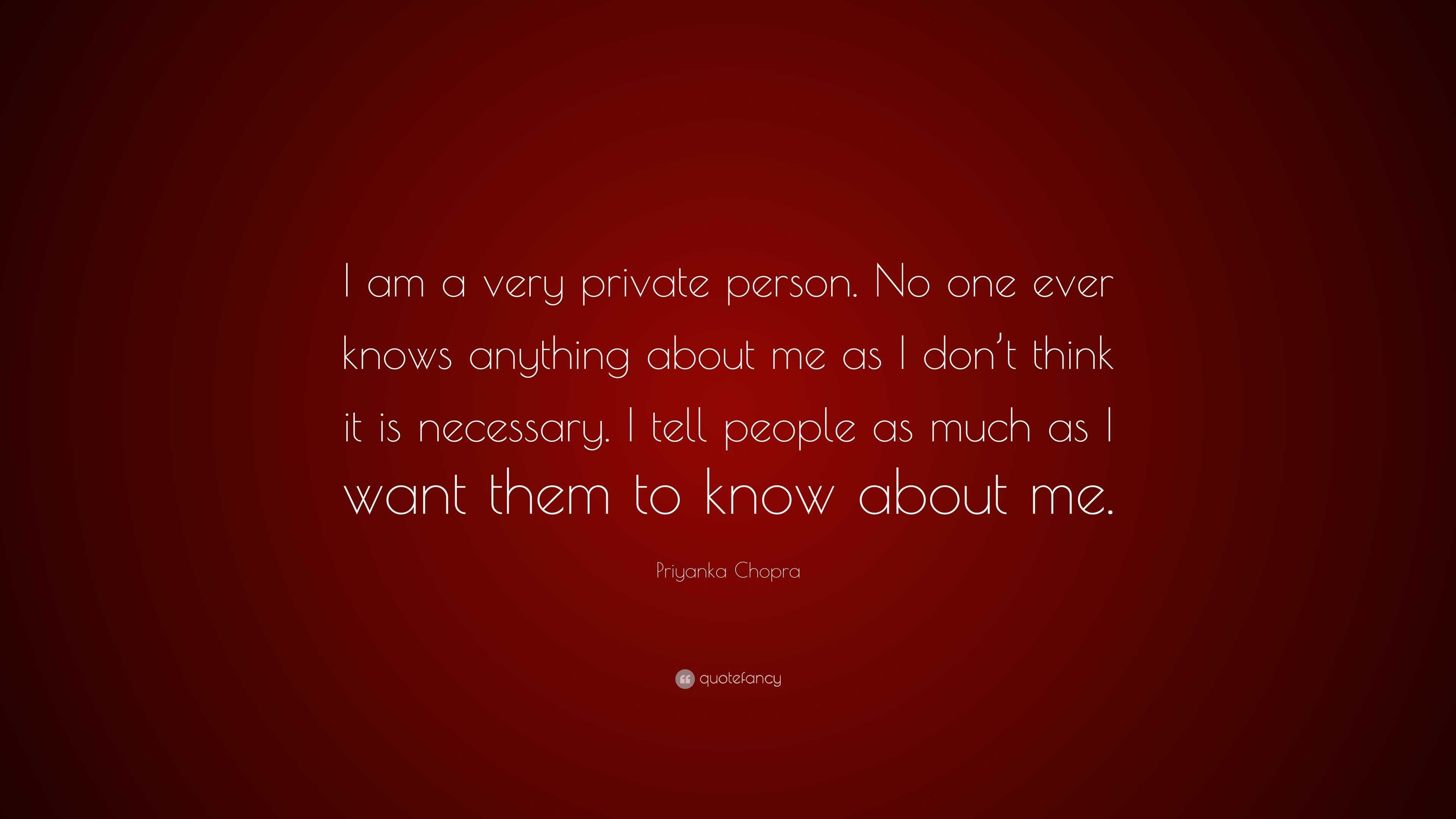 Priyanka Chopra Quote: “I am a very private person. No one ever knows ...