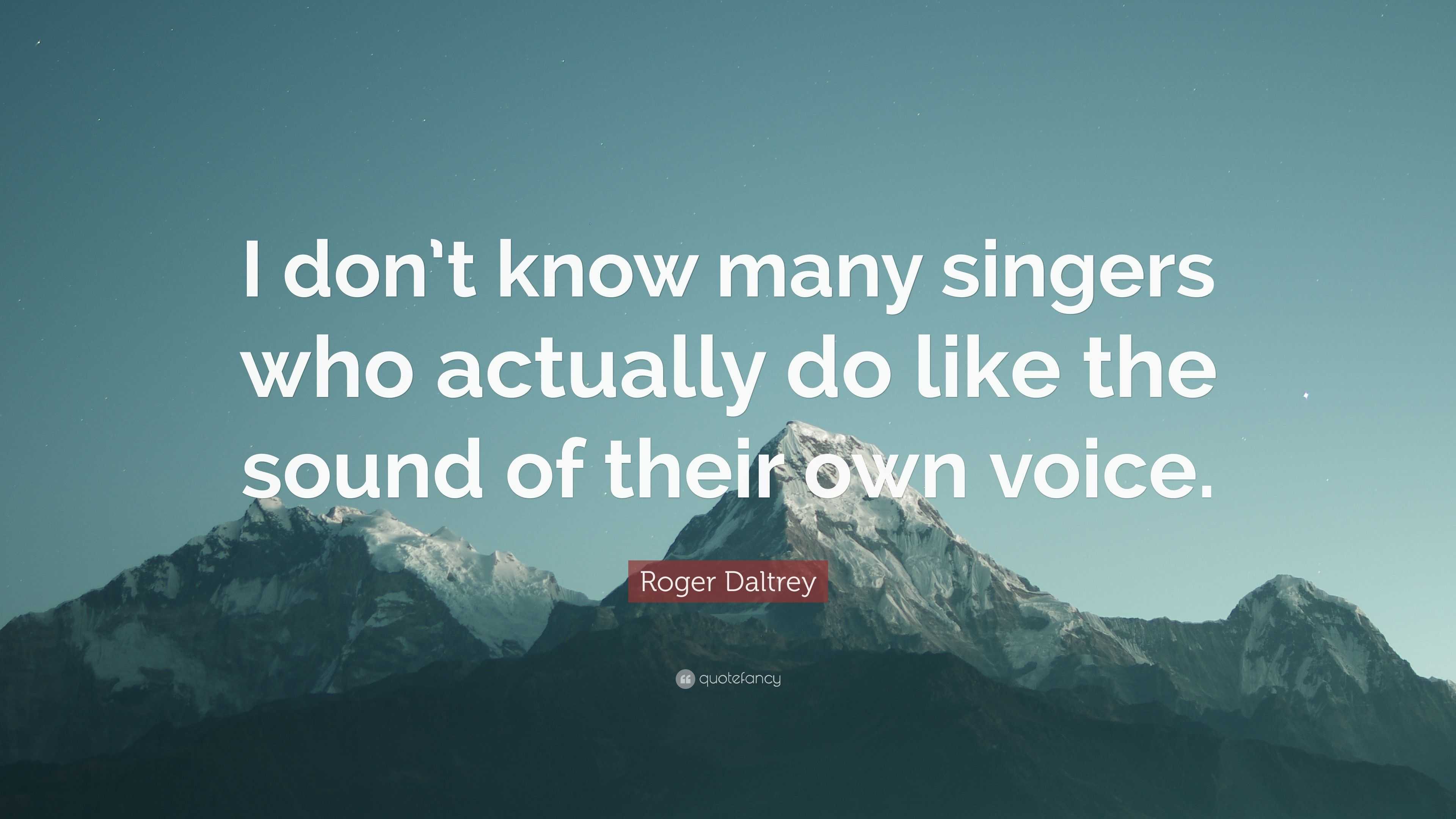 Roger Daltrey Quote: “i Don’t Know Many Singers Who Actually Do Like 