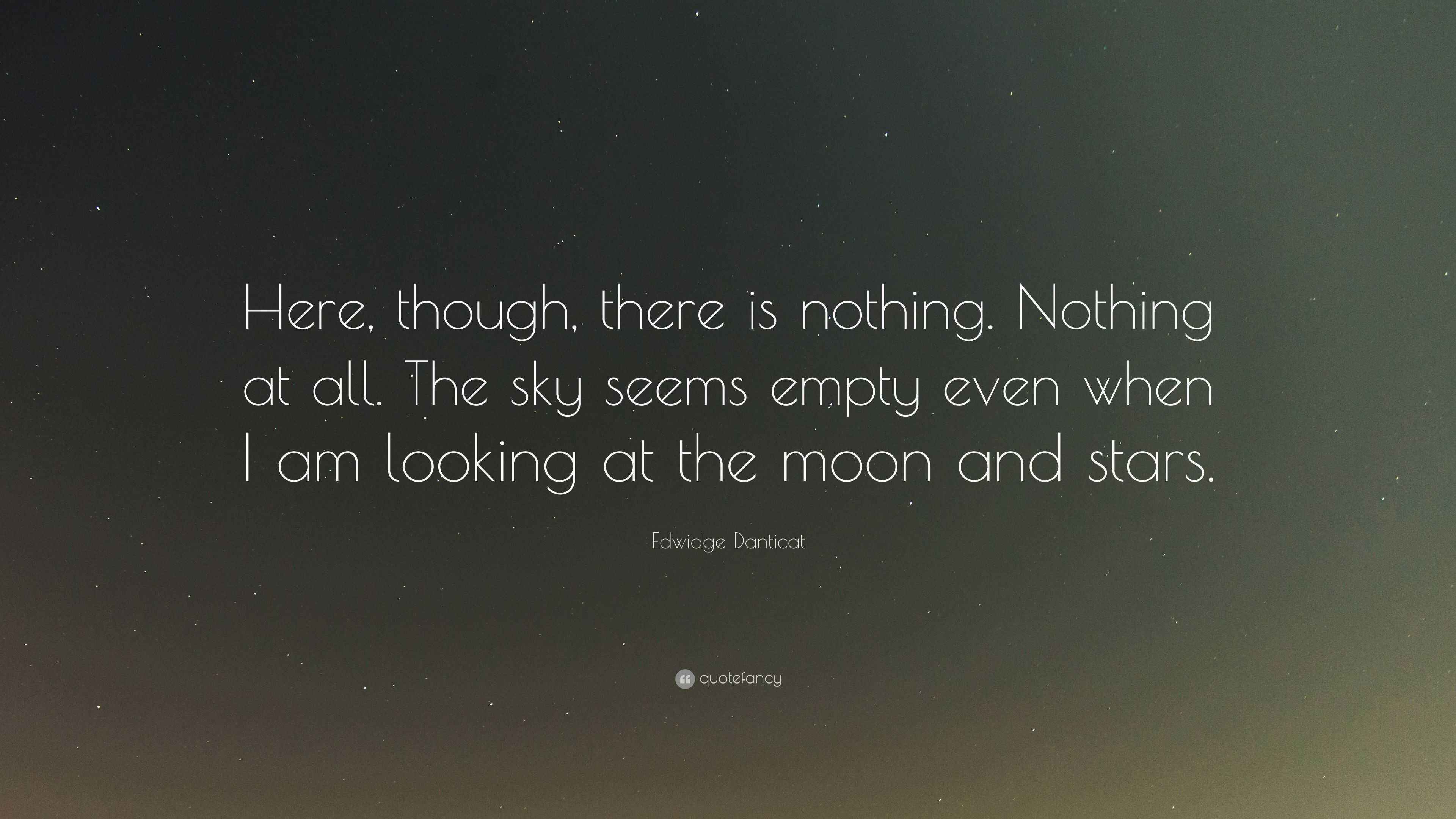 Edwidge Danticat Quote “Here, though, there is nothing. Nothing at all