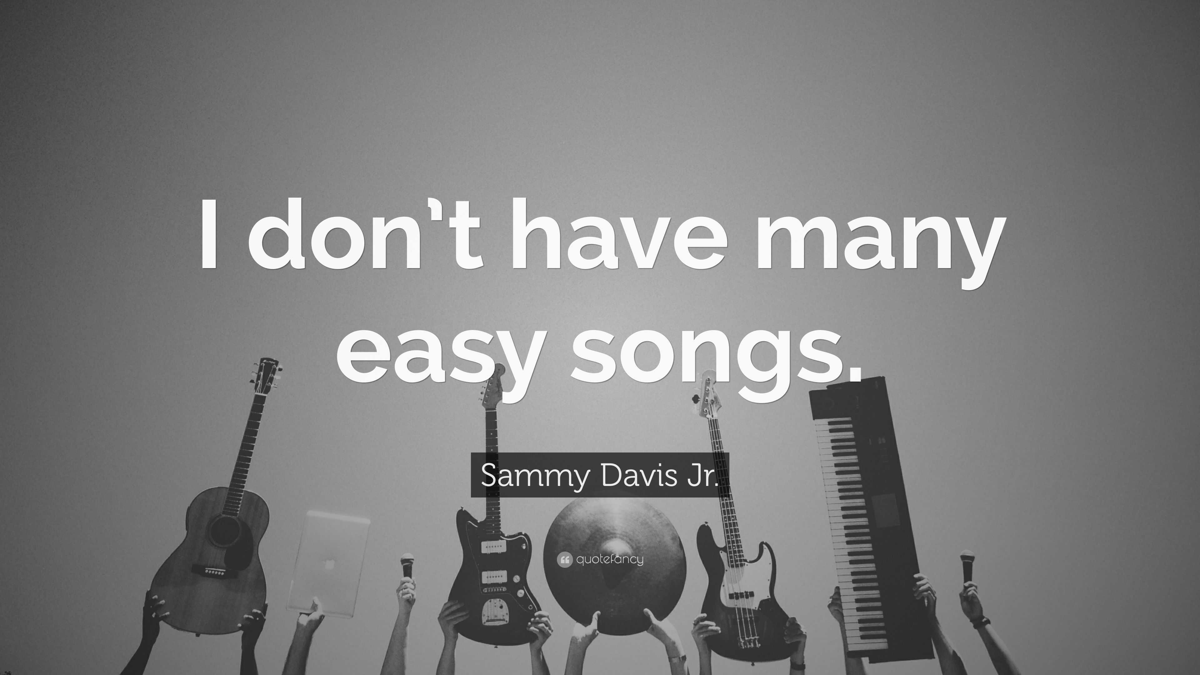 Sammy Davis Jr. Quote: “I don’t have many easy songs.”