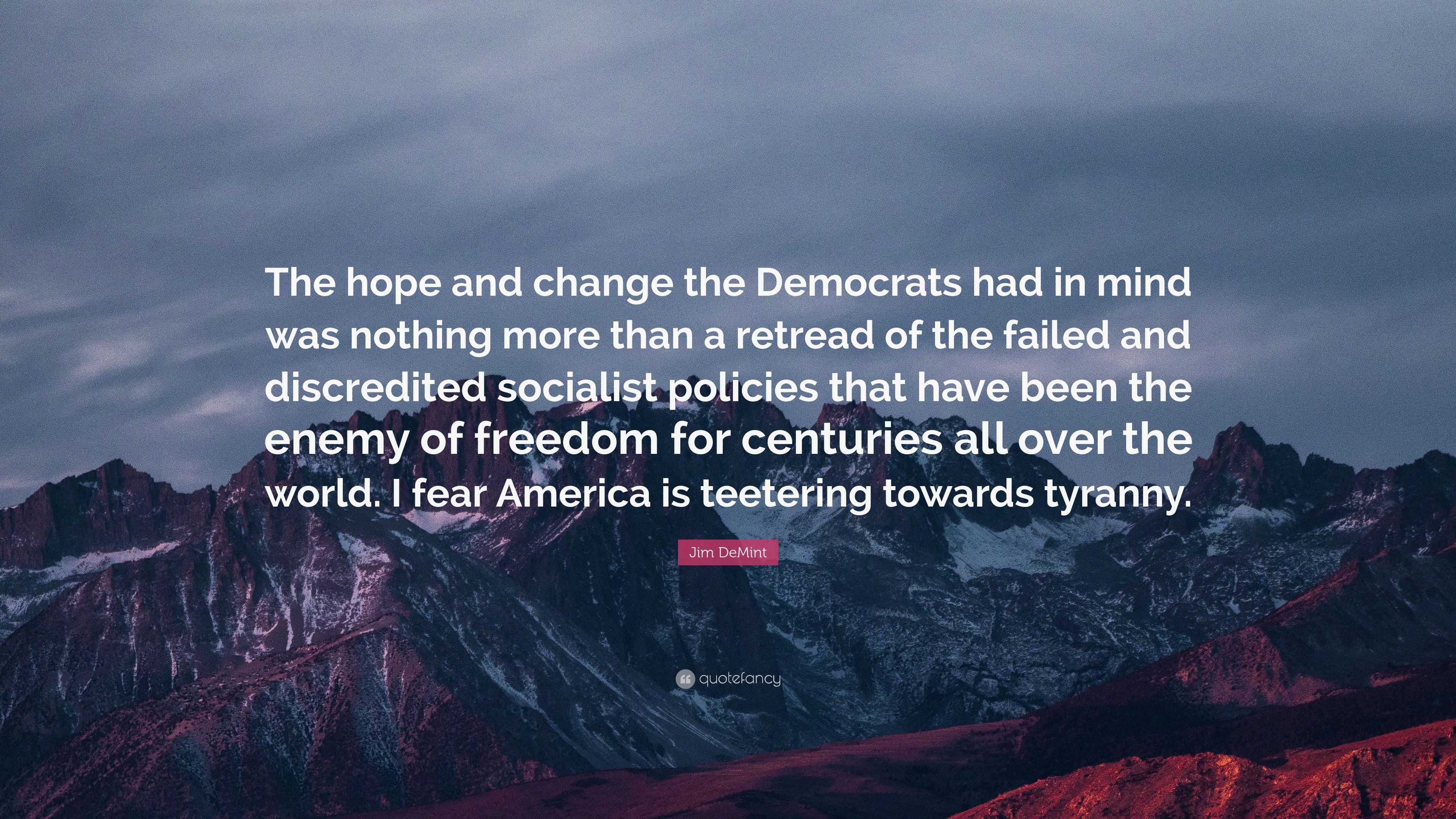 Jim DeMint Quote: “The hope and change the Democrats had in mind was ...