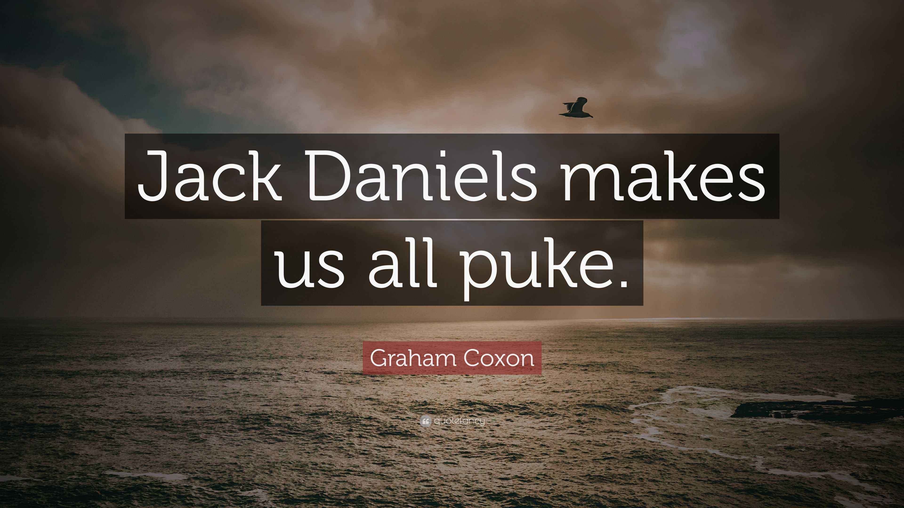 Graham Coxon Quote “Jack Daniels makes us all puke.”