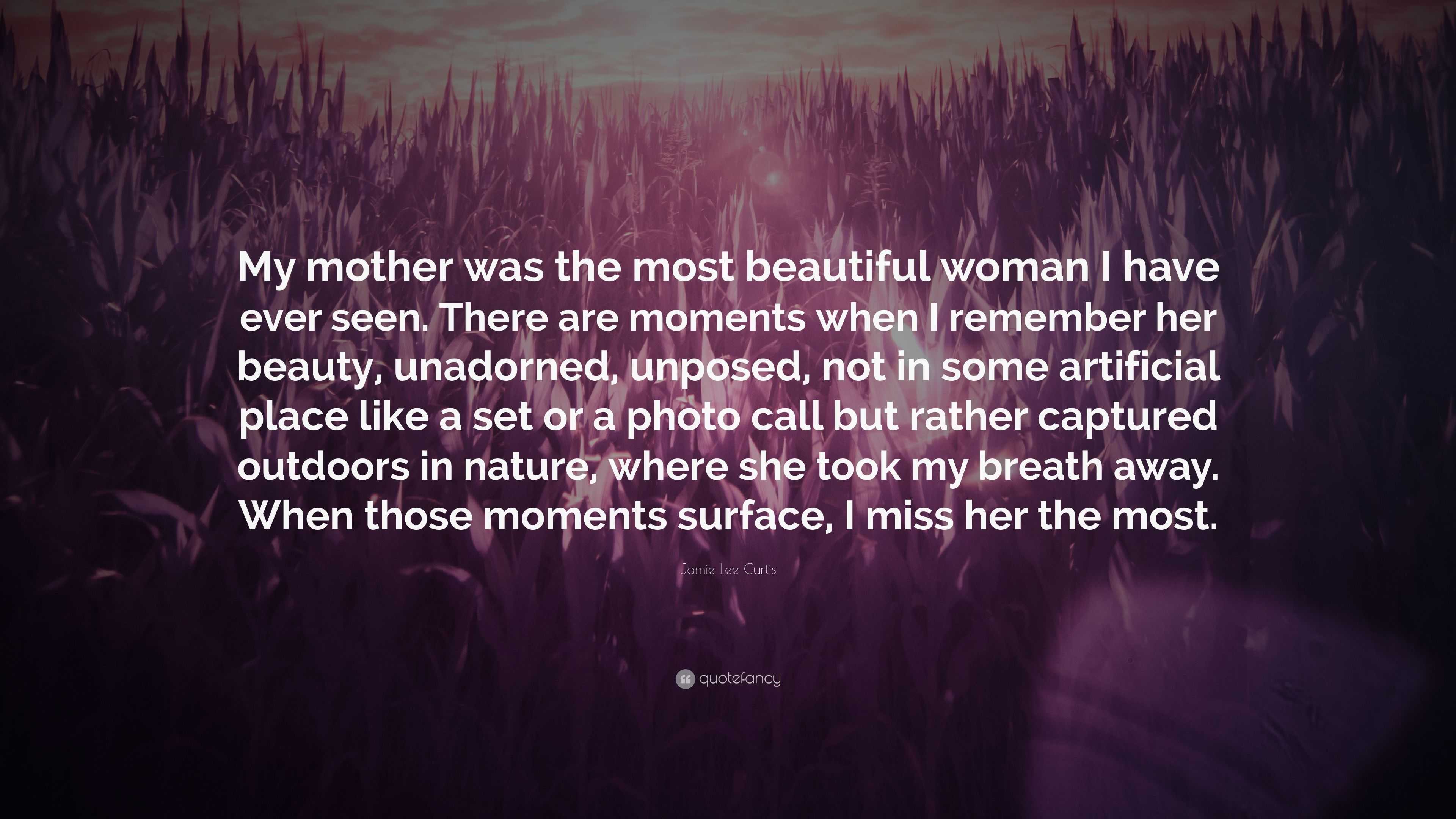 Jamie Lee Curtis Quote: “My mother was the most beautiful woman I have ...