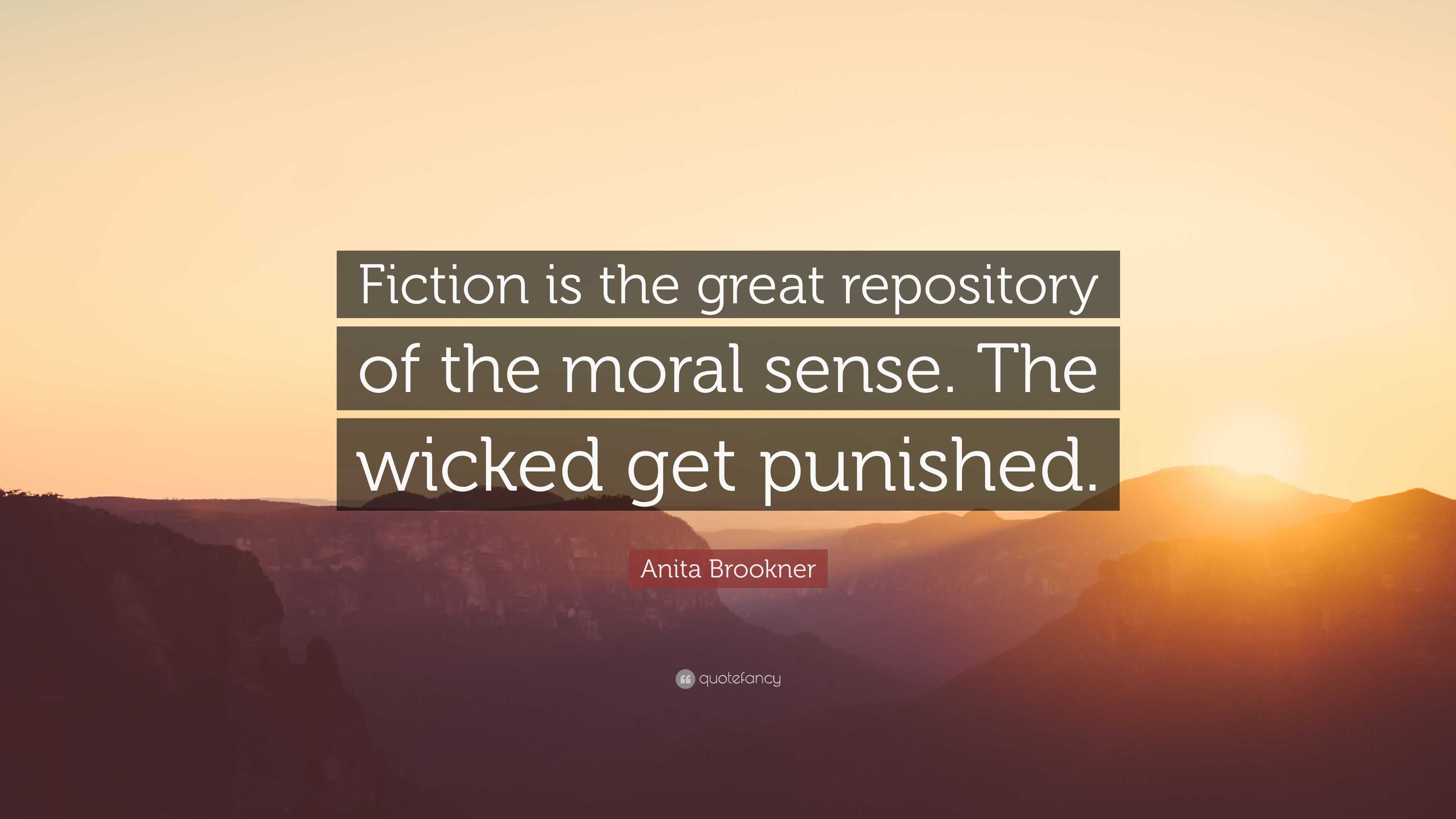 Anita Brookner Quote: “Fiction is the great repository of the moral ...