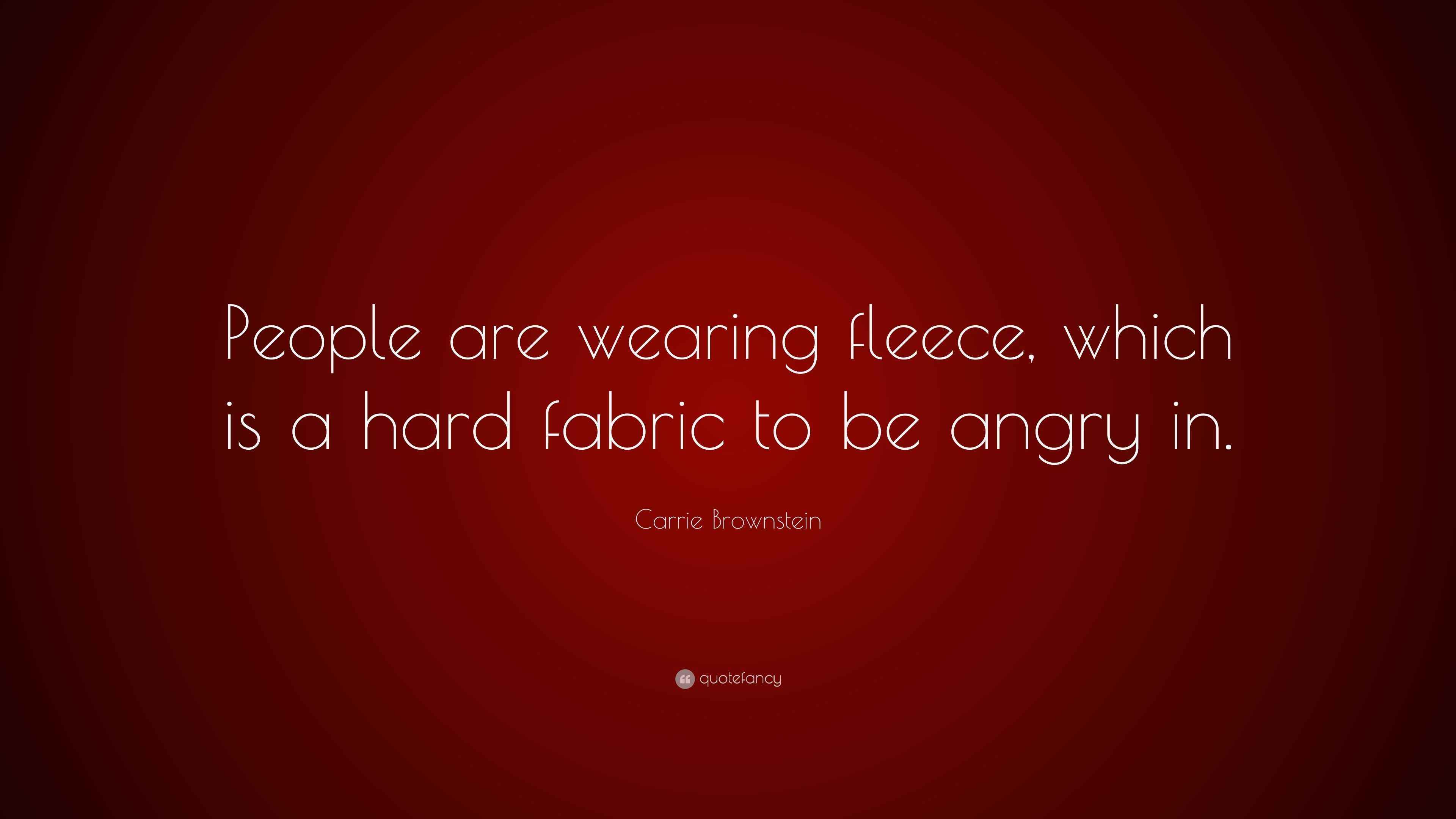Carrie Brownstein Quote: “People are wearing fleece, which is a hard