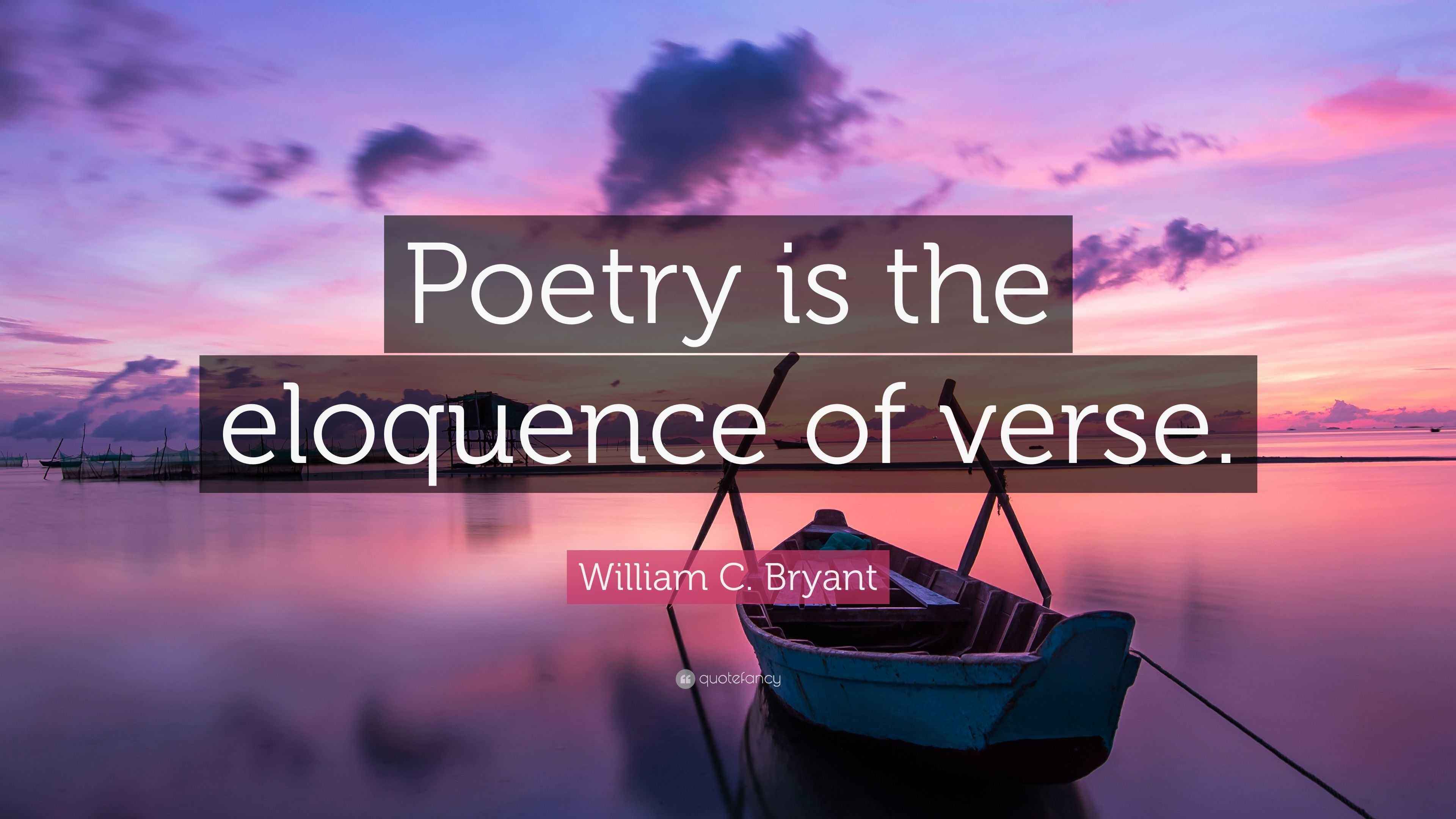 William C. Bryant Quote: "Poetry is the eloquence of verse."