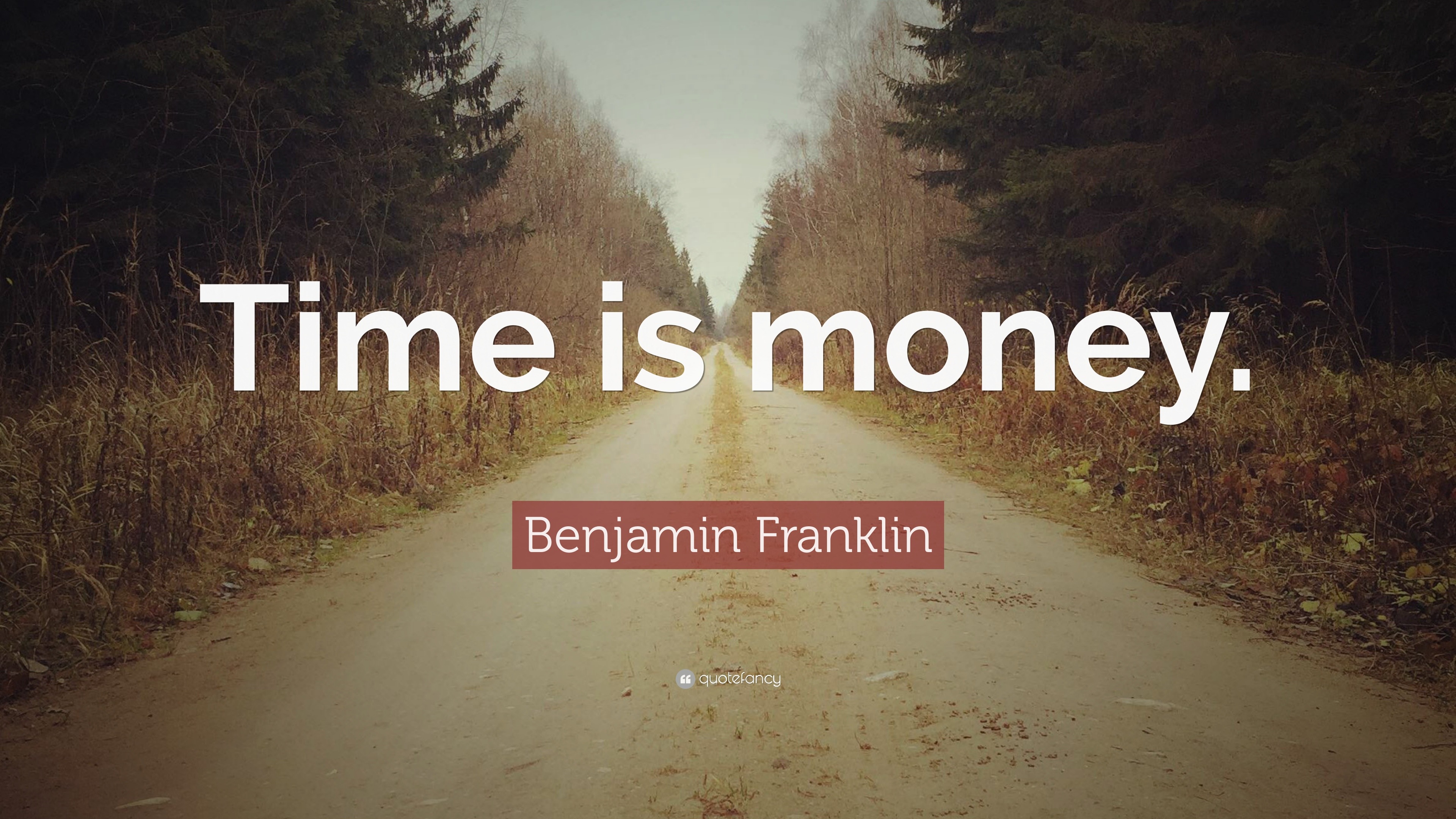 Benjamin Franklin Quote: "Time is money."