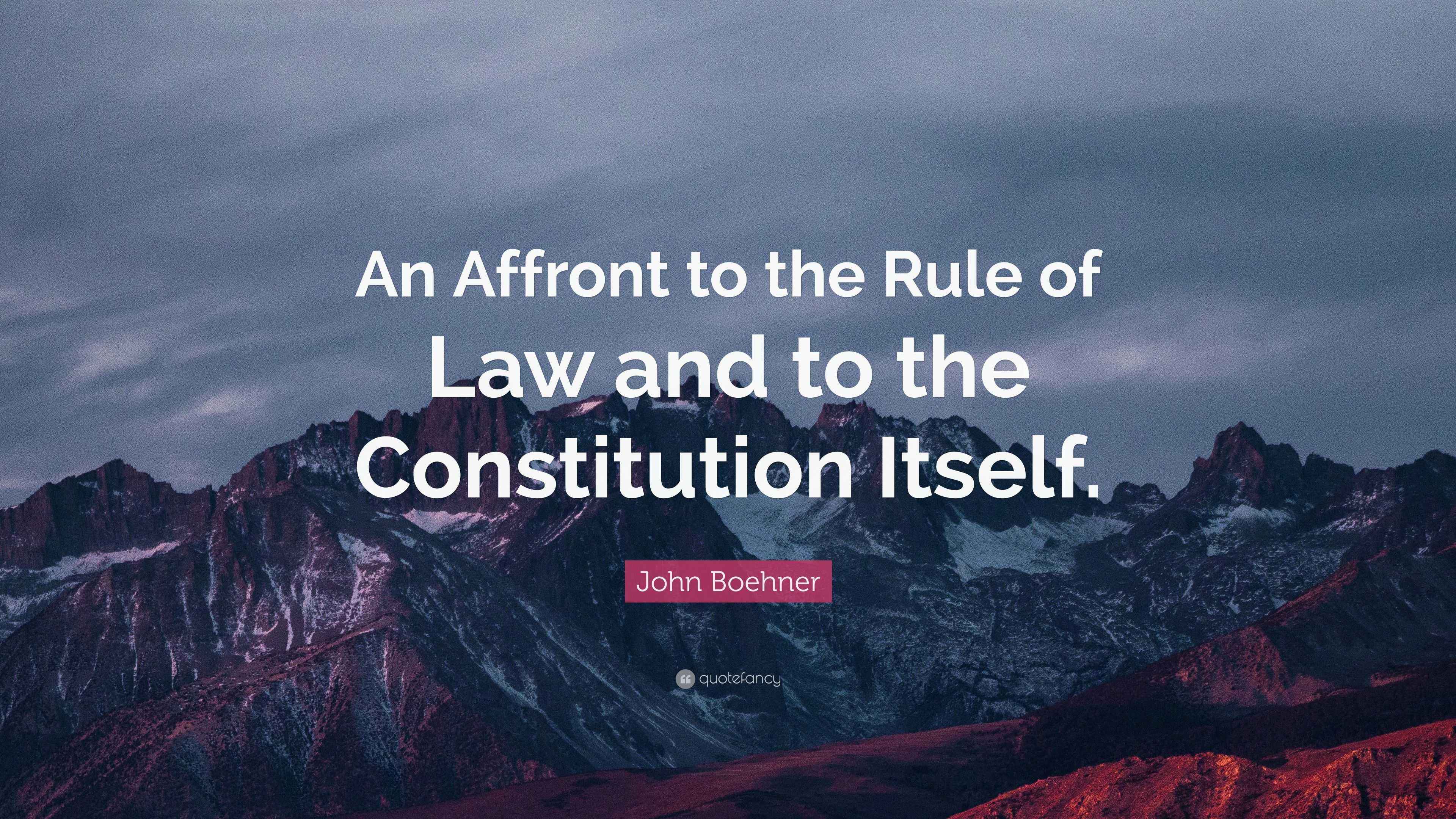 John Boehner Quote: “An Affront to the Rule of Law and to the ...