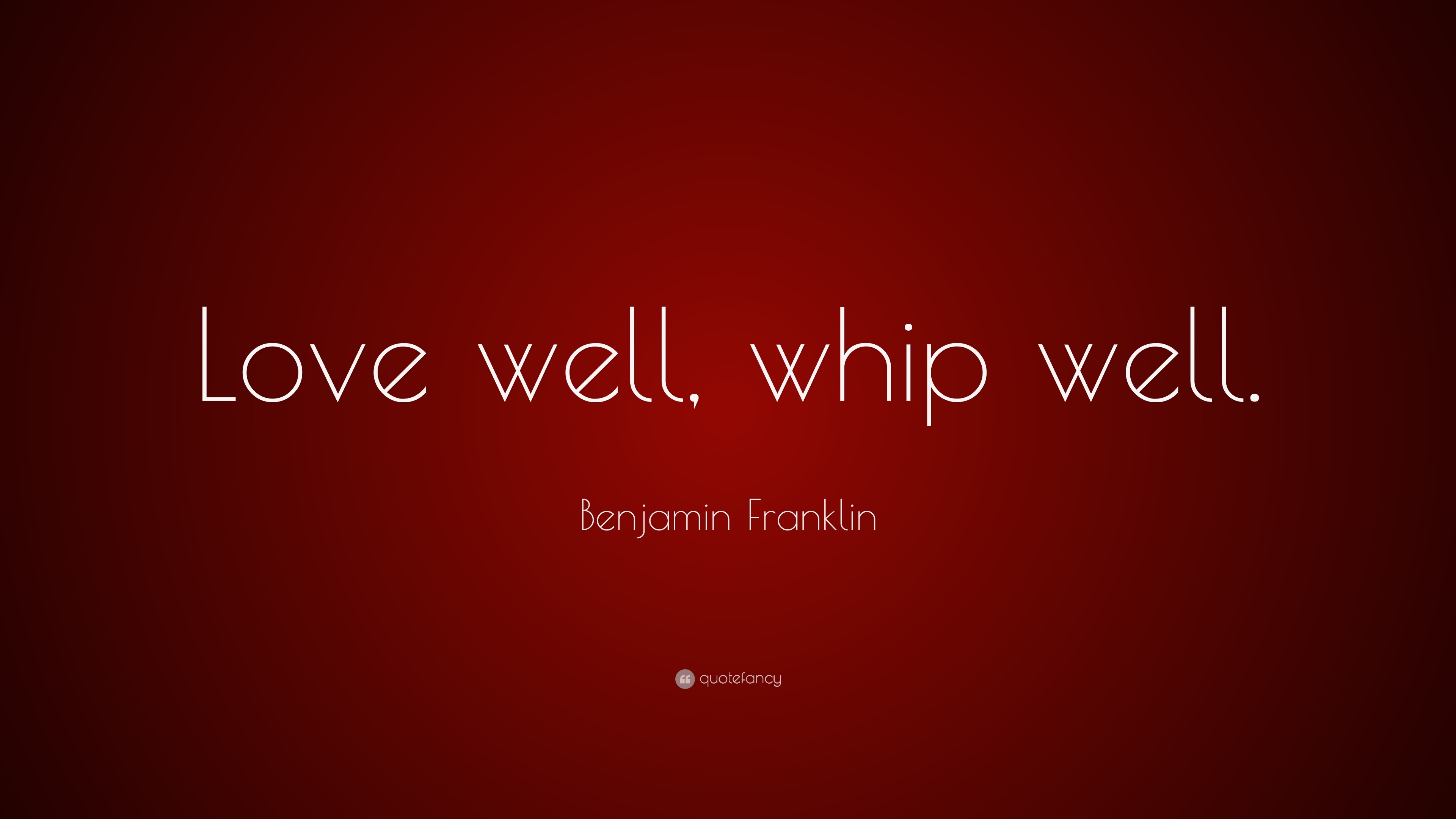 Képtalálat a következőre: „benjamin franklin love well whip well”