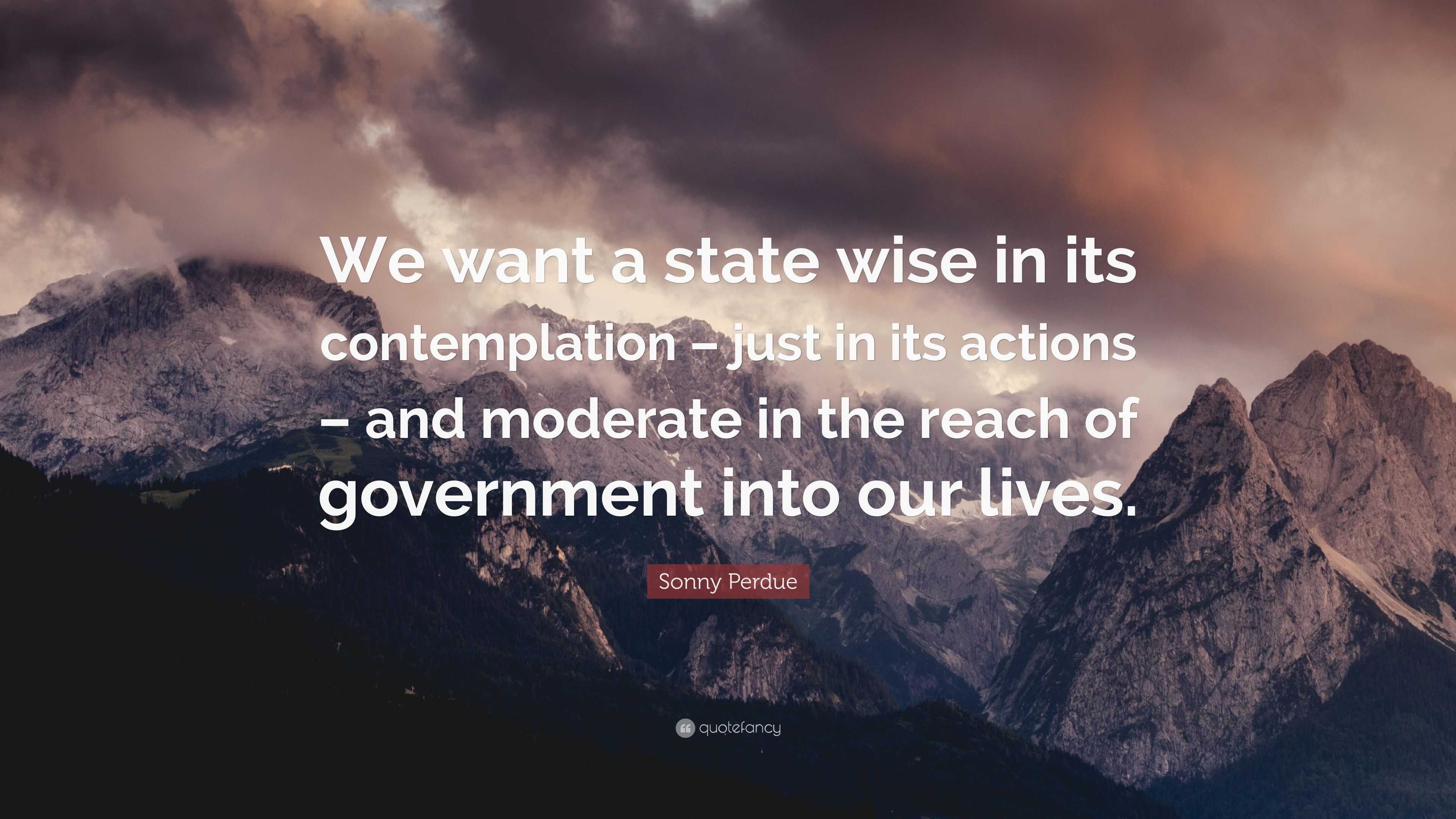 Sonny Perdue Quote: “We want a state wise in its contemplation – just ...