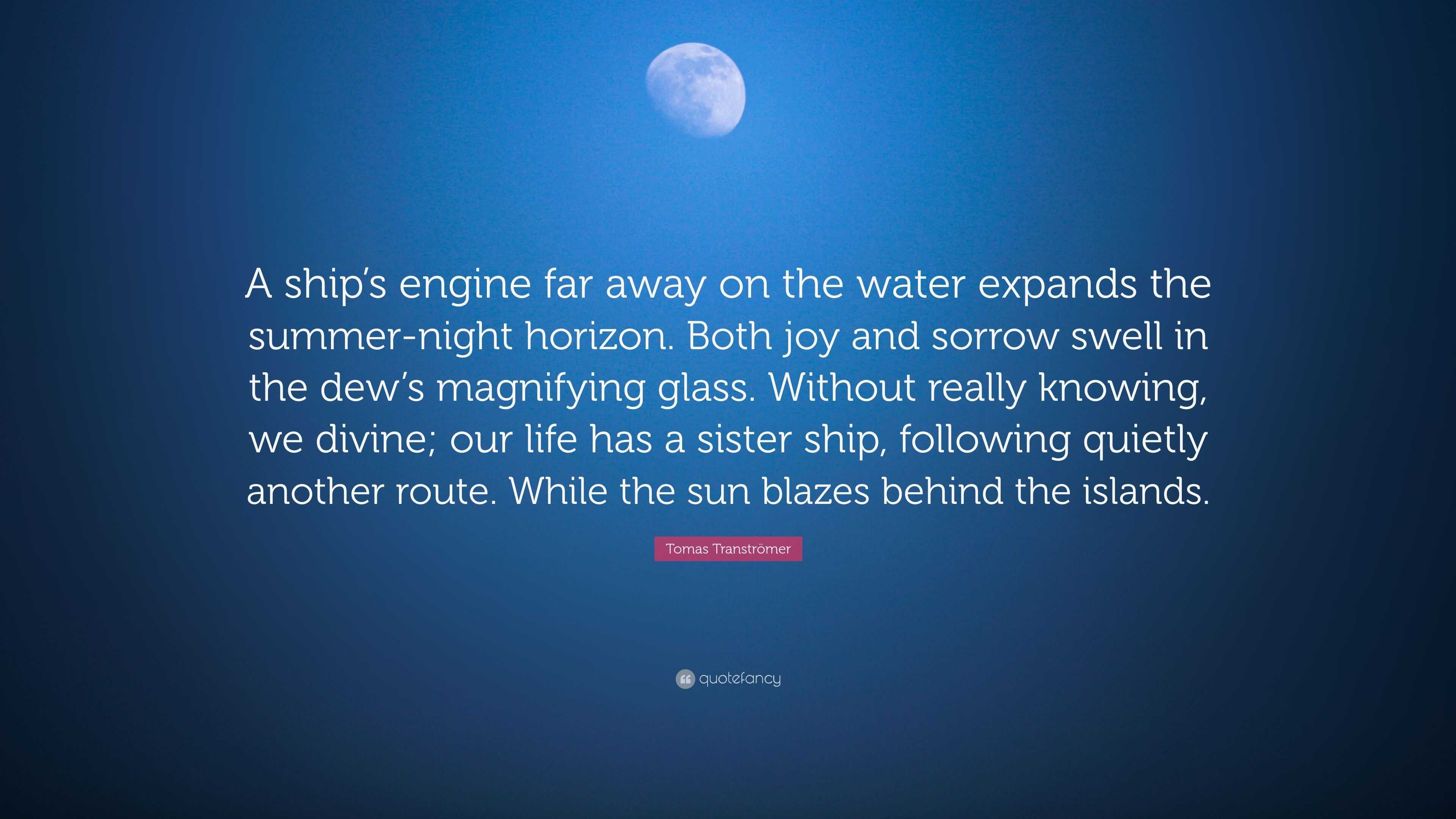 Tomas Tranströmer Quote: “A ship's engine far away on the water