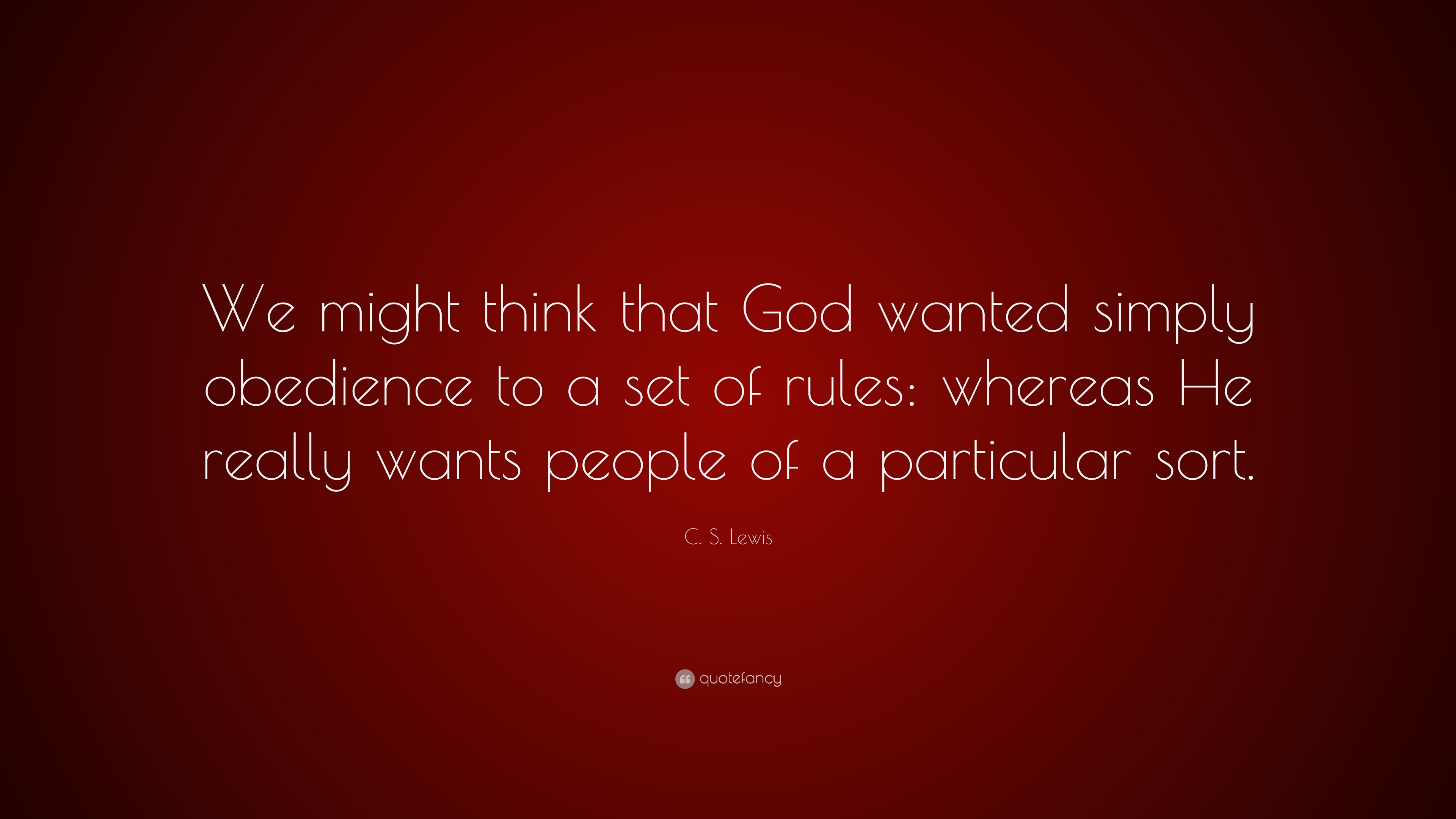 C. S. Lewis Quote: “We might think that God wanted simply obedience to ...