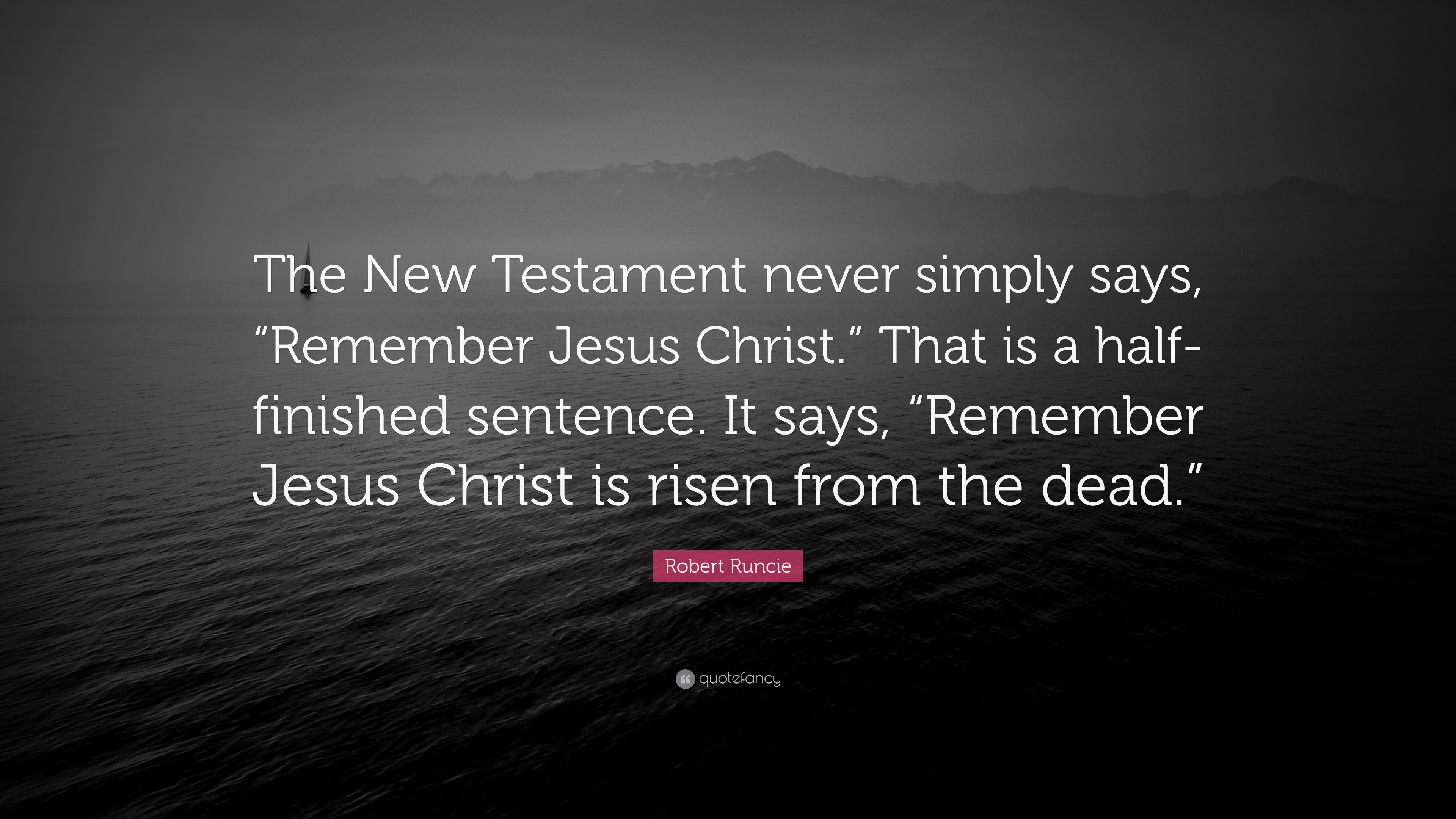 Robert Runcie Quote “The New Testament never simply says, “Remember