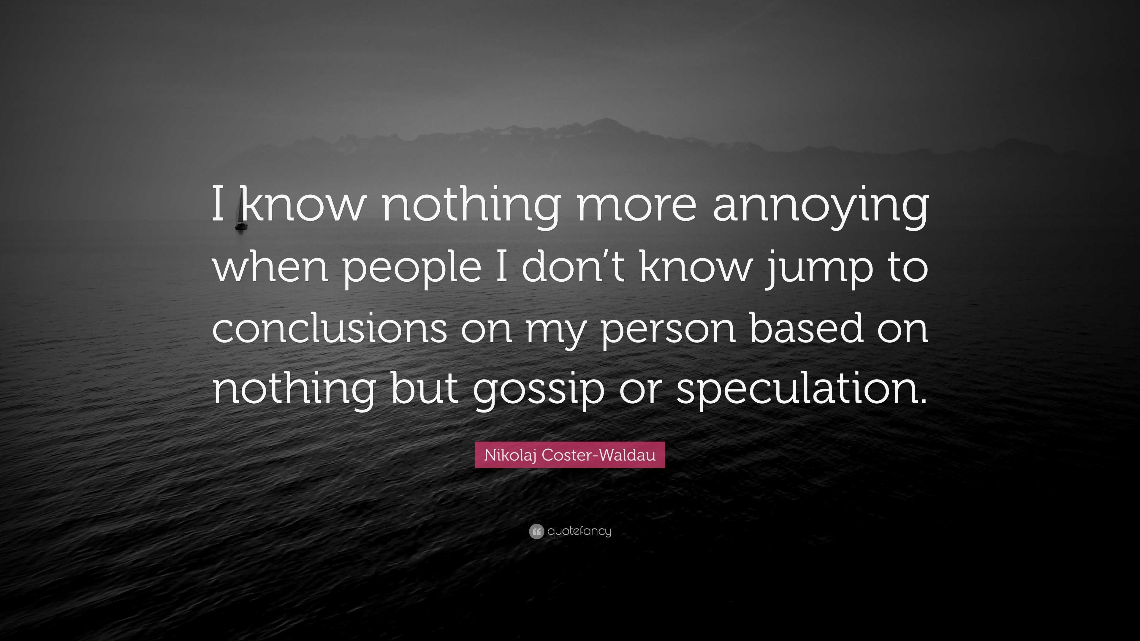 Nikolaj Coster-Waldau Quote: “I know nothing more annoying when people ...