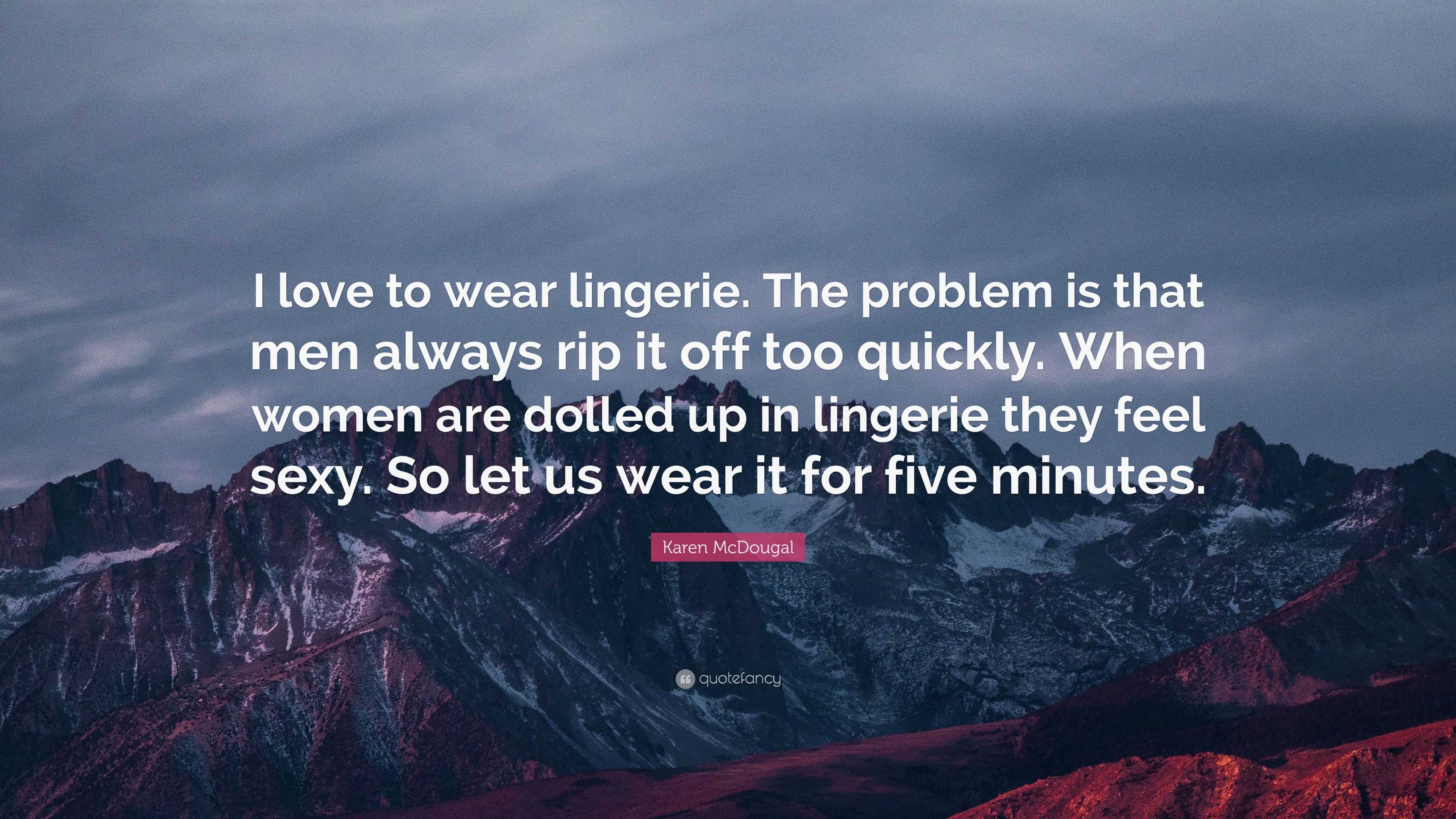 Karen McDougal Quote I love to wear lingerie. The problem is