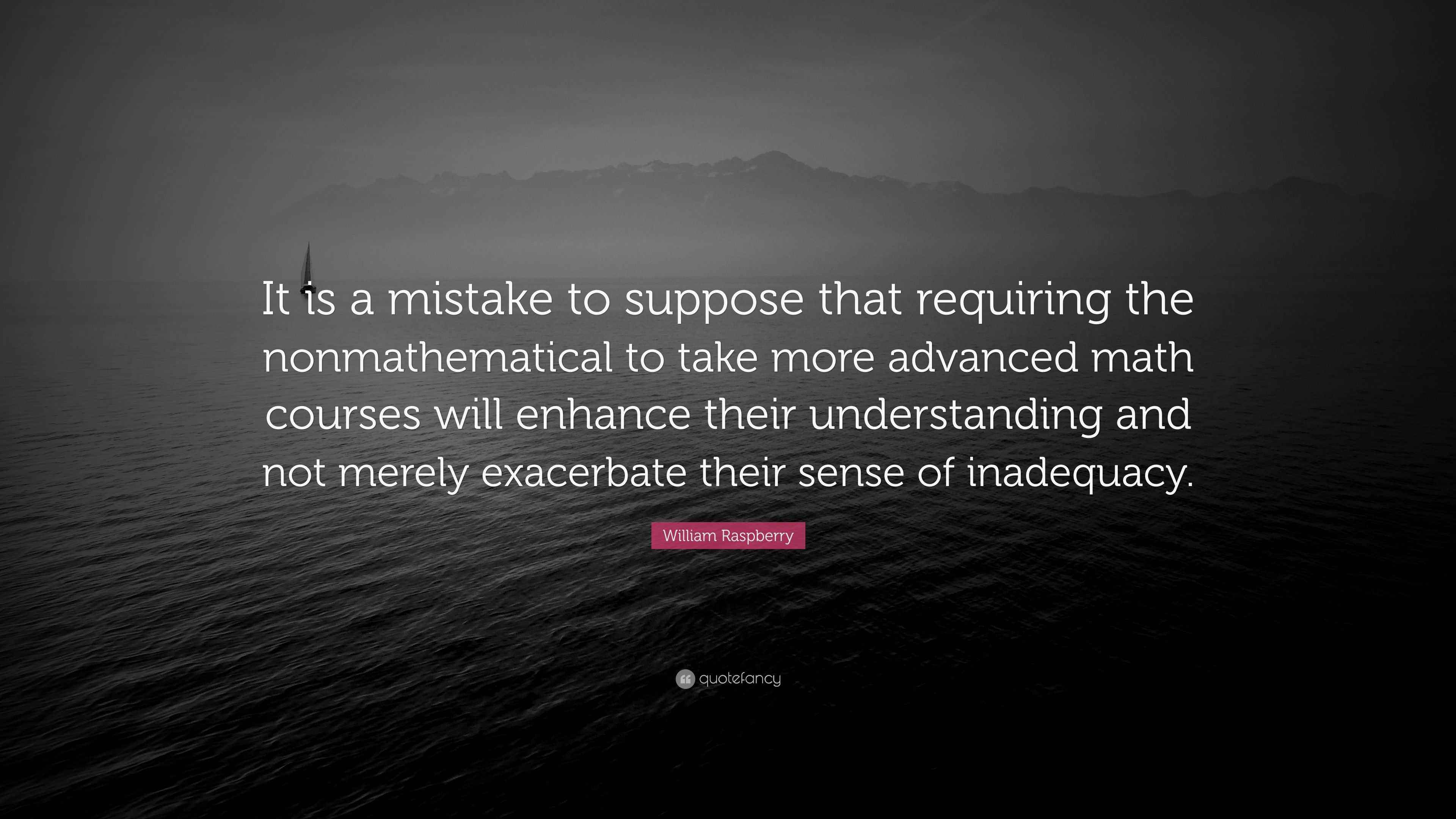 William Raspberry Quote: “It is a mistake to suppose that requiring the ...