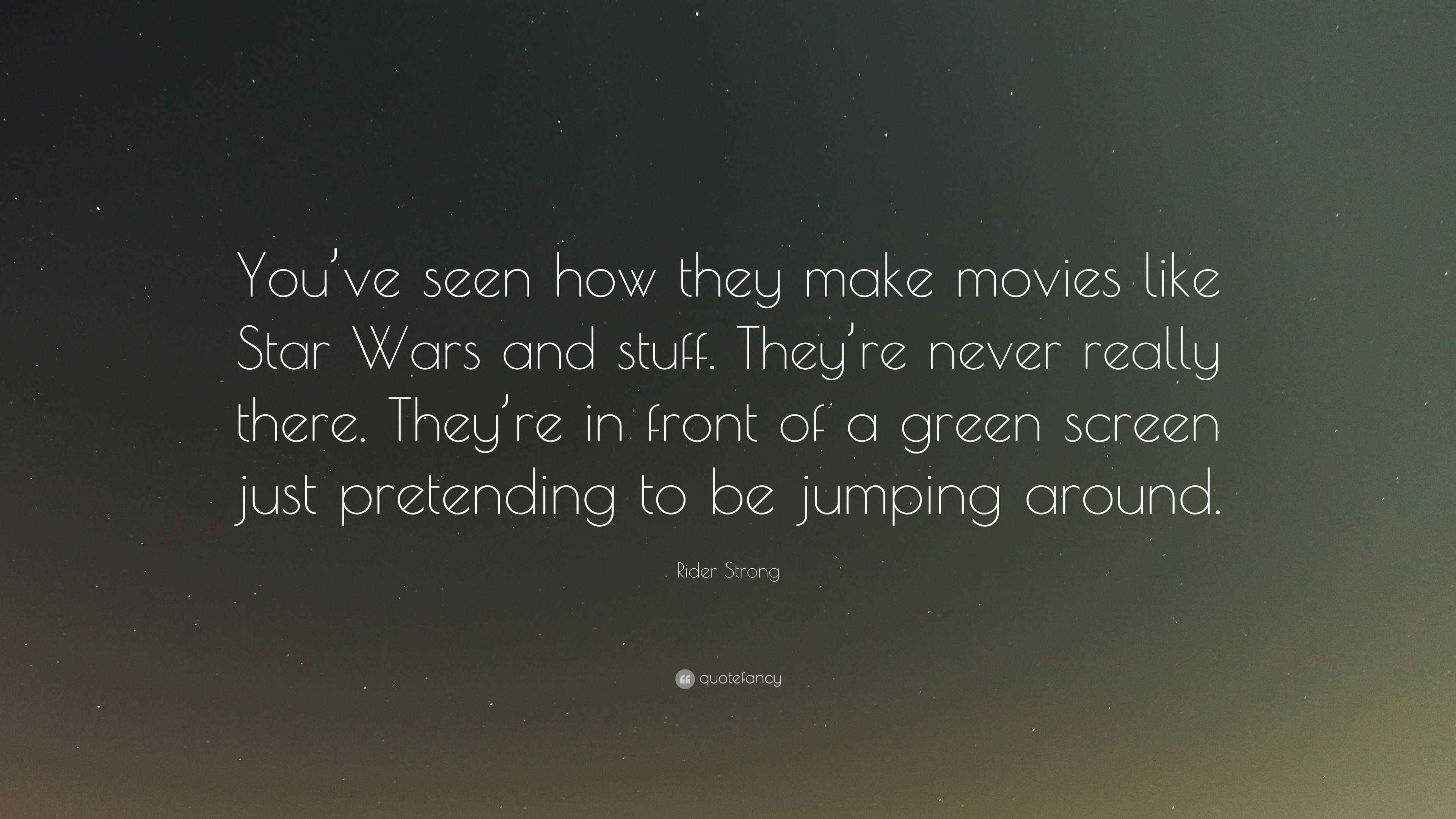 Rider Strong Quote “You’ve seen how they make movies like Star Wars