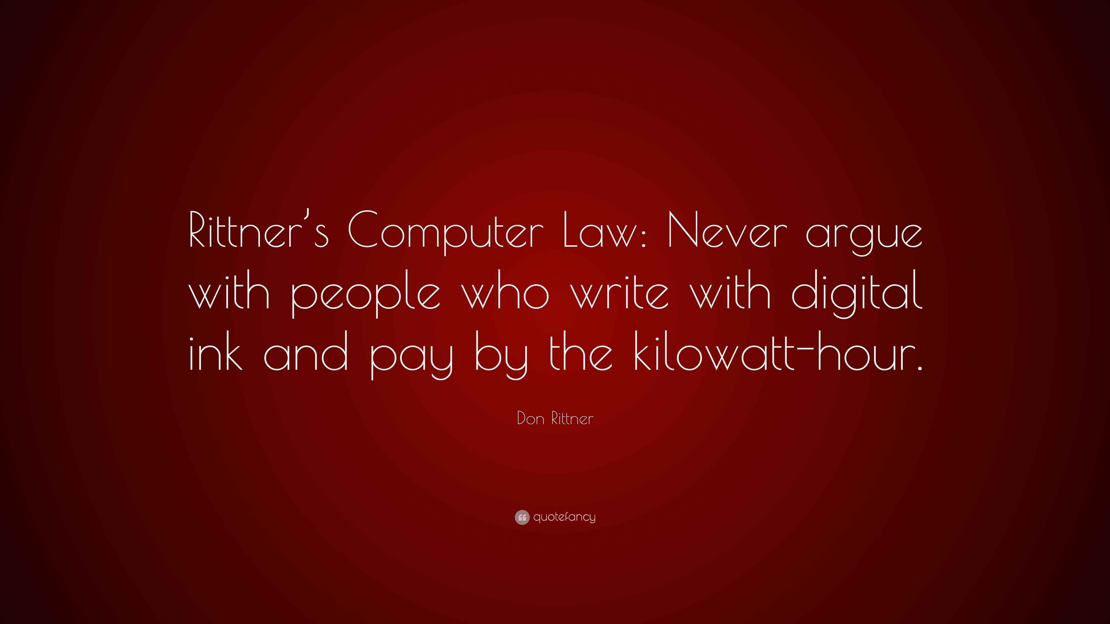 Don Rittner Quote: “Rittner’s Computer Law: Never argue with people who ...