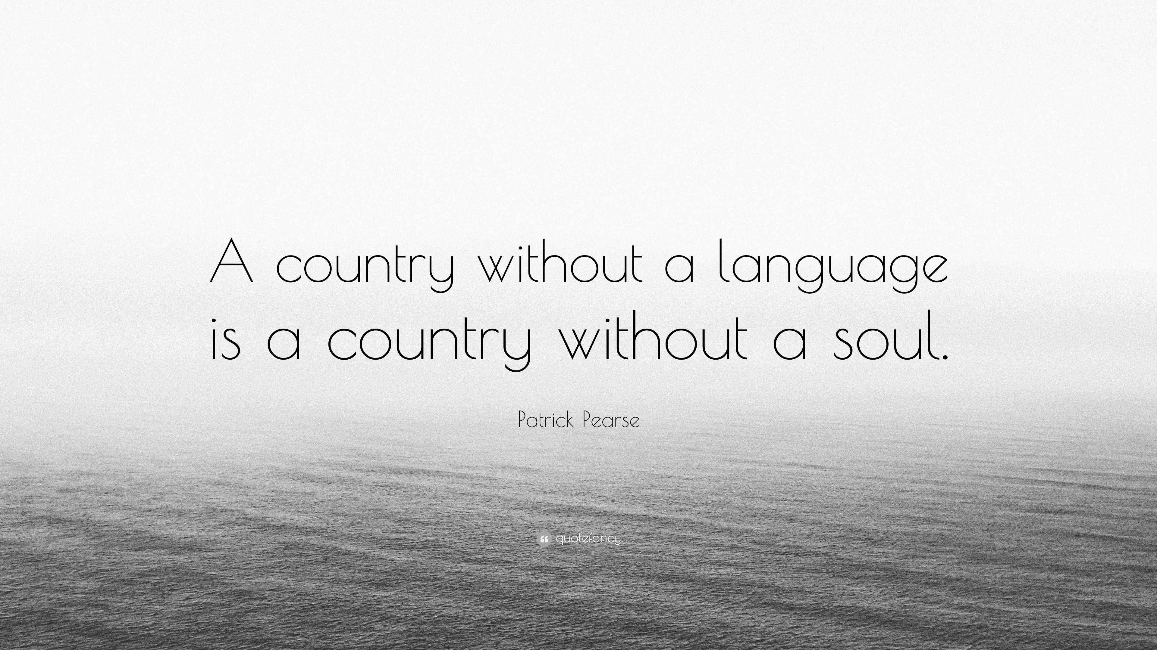 Patrick Pearse Quote “A country without a language is a country