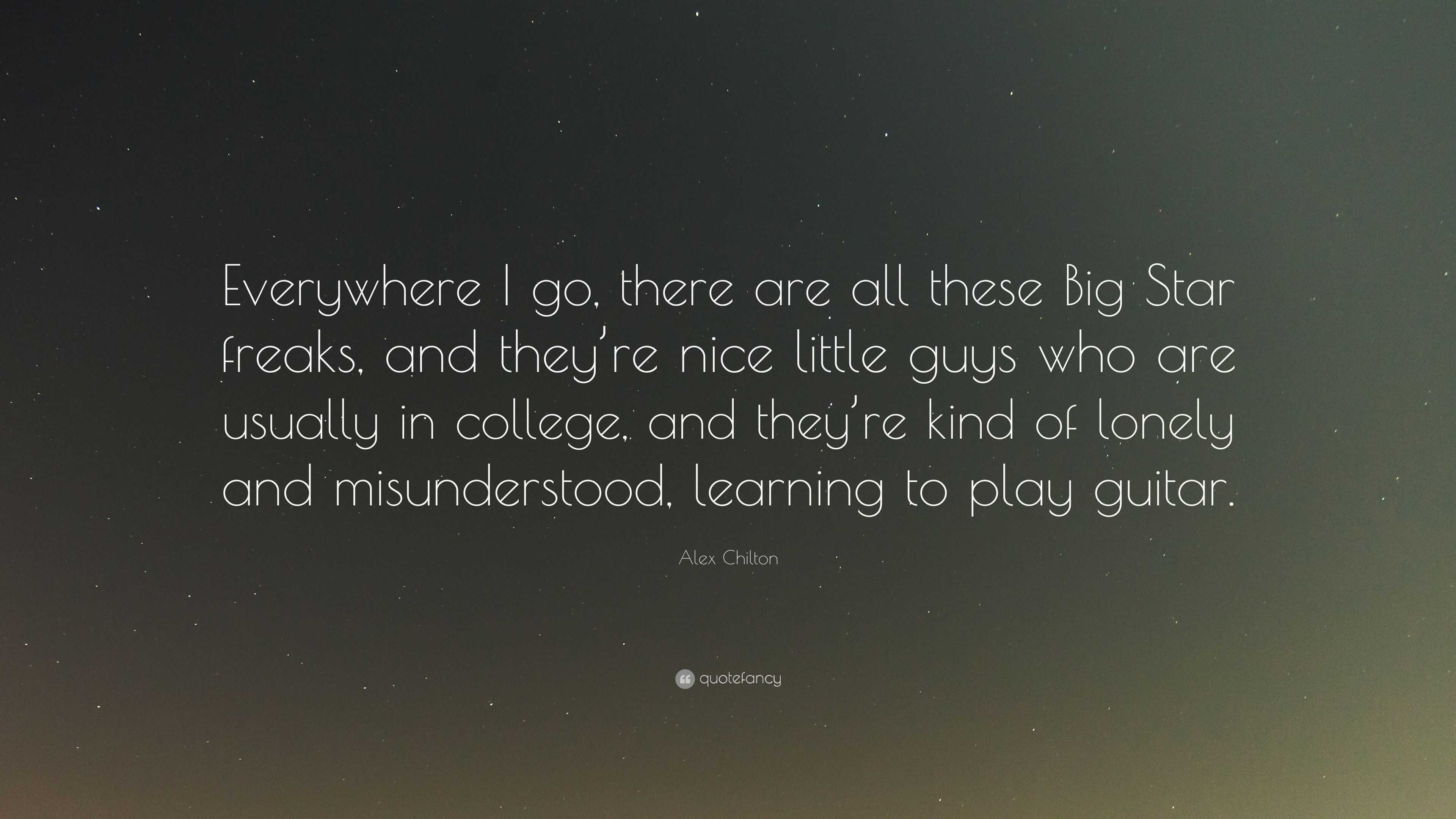 Alex Chilton Quote: “Everywhere I go, there are all these Big Star ...