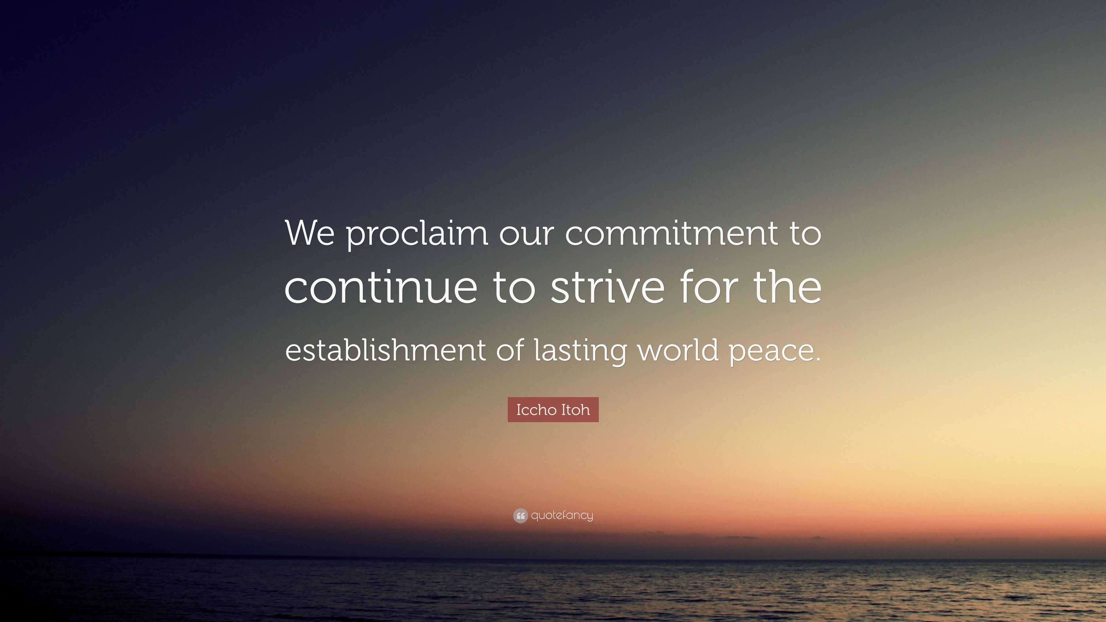 Iccho Itoh Quote: “We Proclaim Our Commitment To Continue To Strive For ...