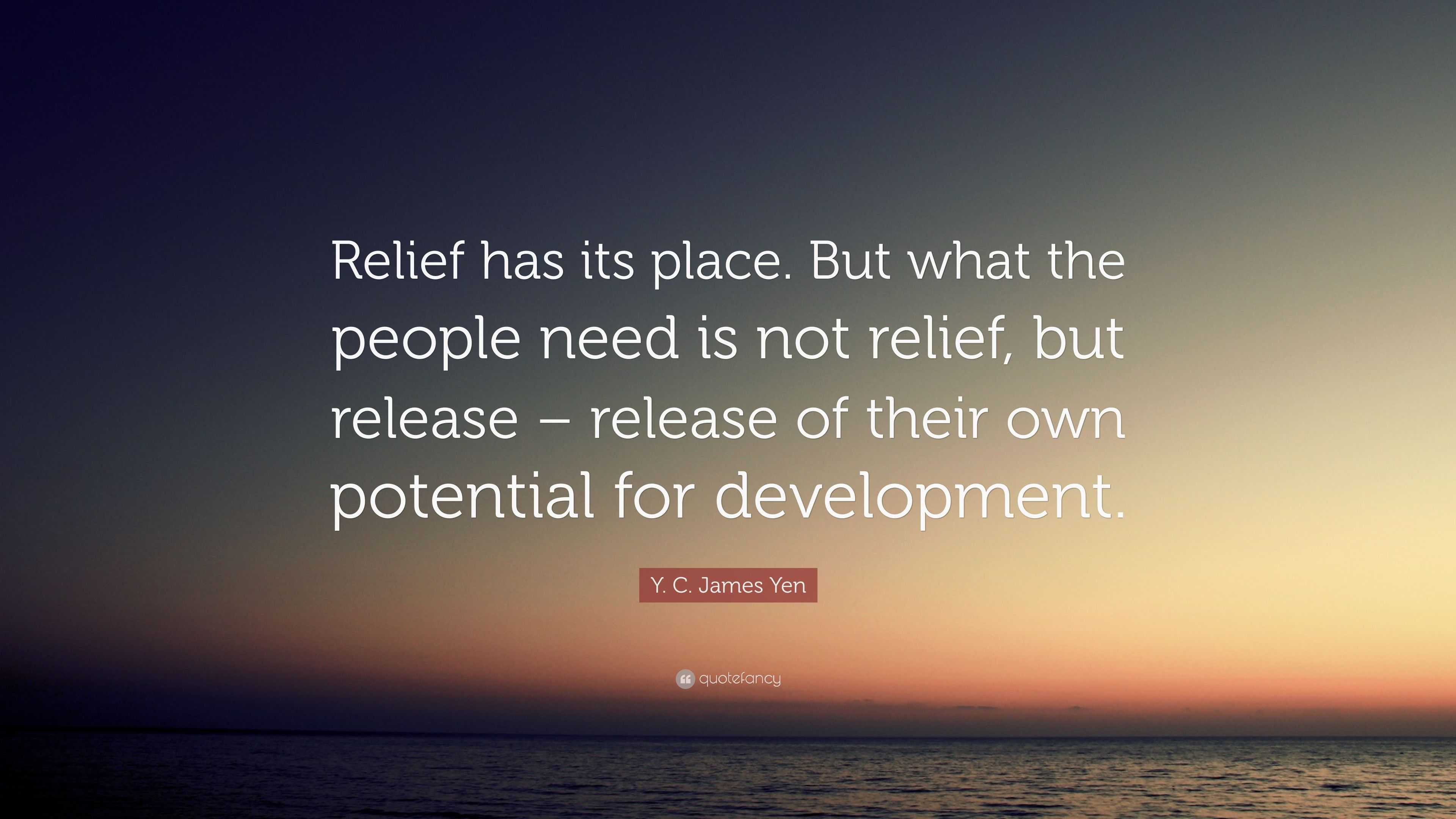 Y. C. James Yen Quote: “relief Has Its Place. But What The People Need 