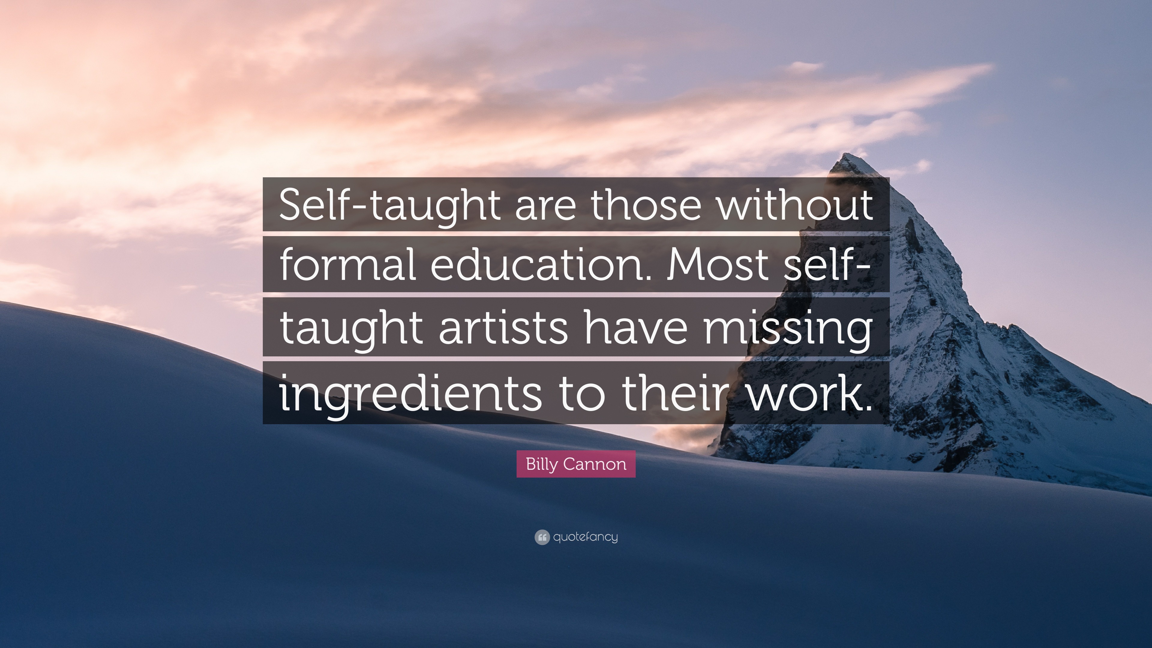 Billy Cannon Quote: “Self-taught are those without formal education ...