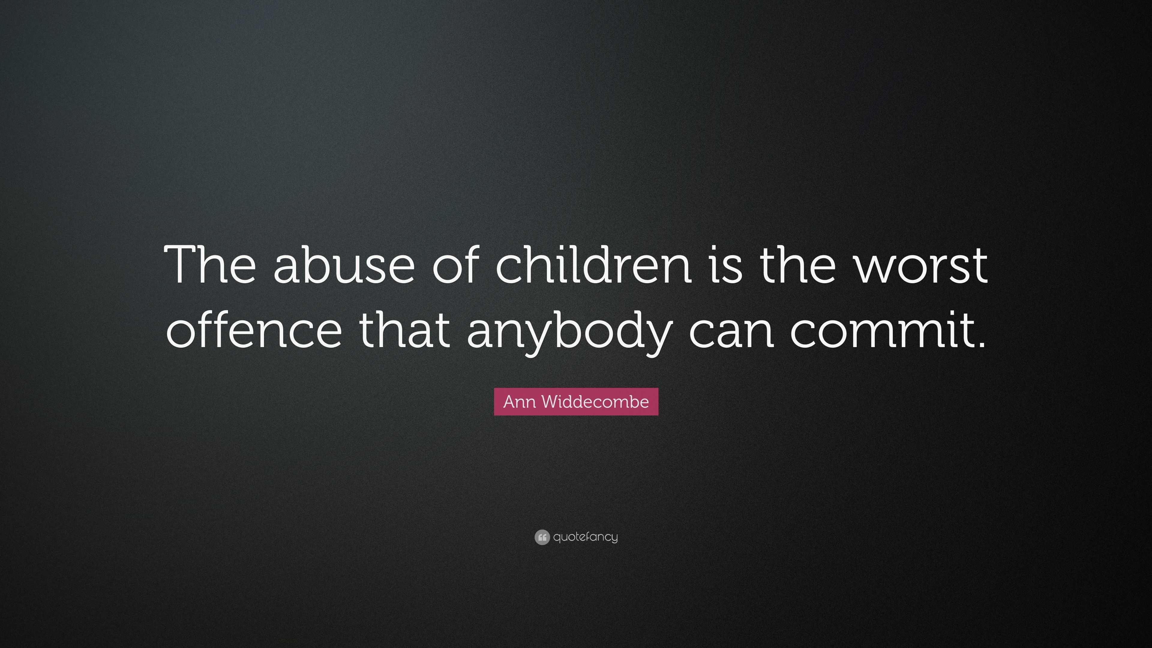 Ann Widdecombe Quote: “the Abuse Of Children Is The Worst Offence That 