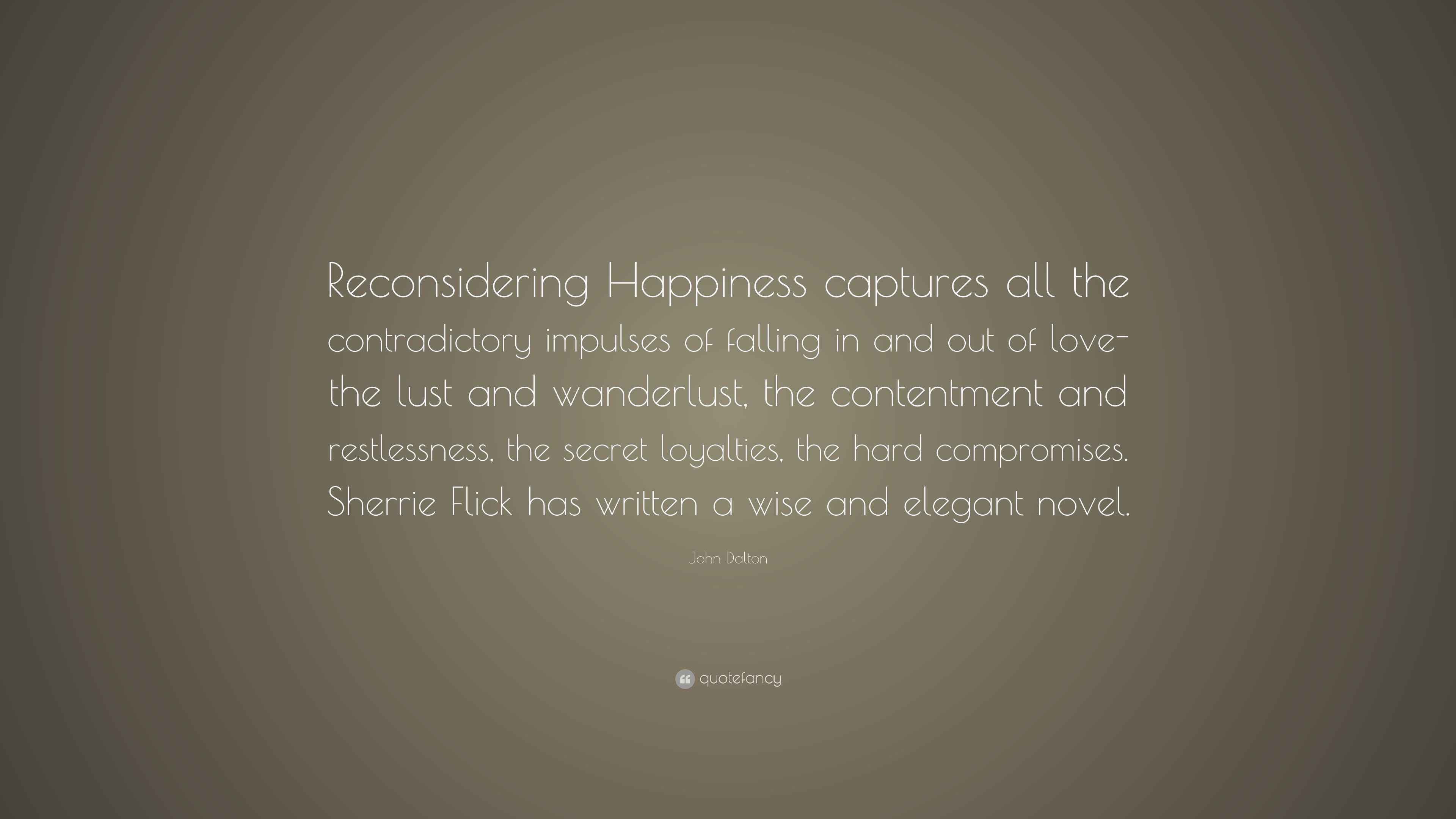 John Dalton Quote “Reconsidering Happiness captures all the