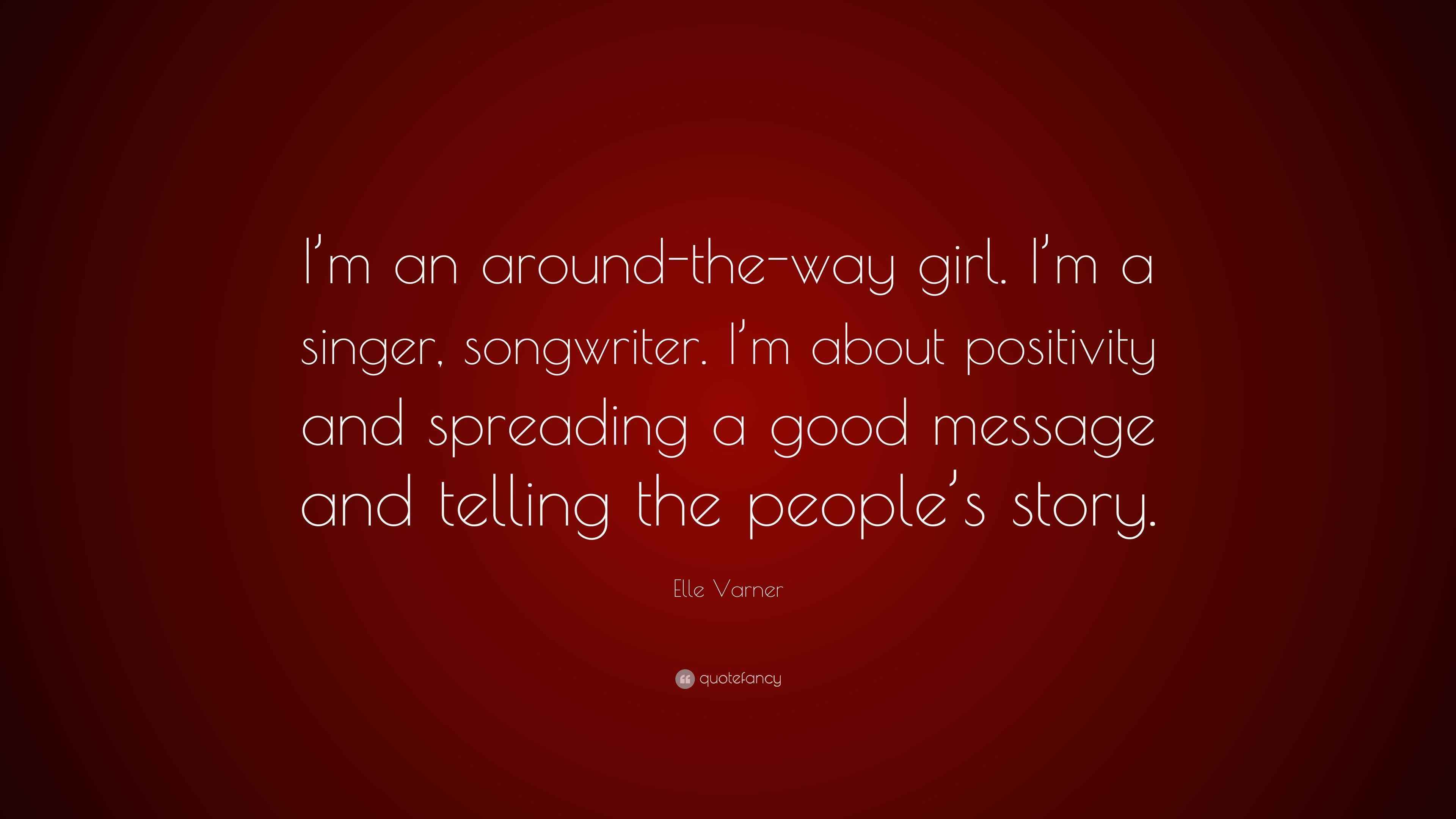 Elle Varner Quote “I’m an aroundtheway girl. I’m a singer