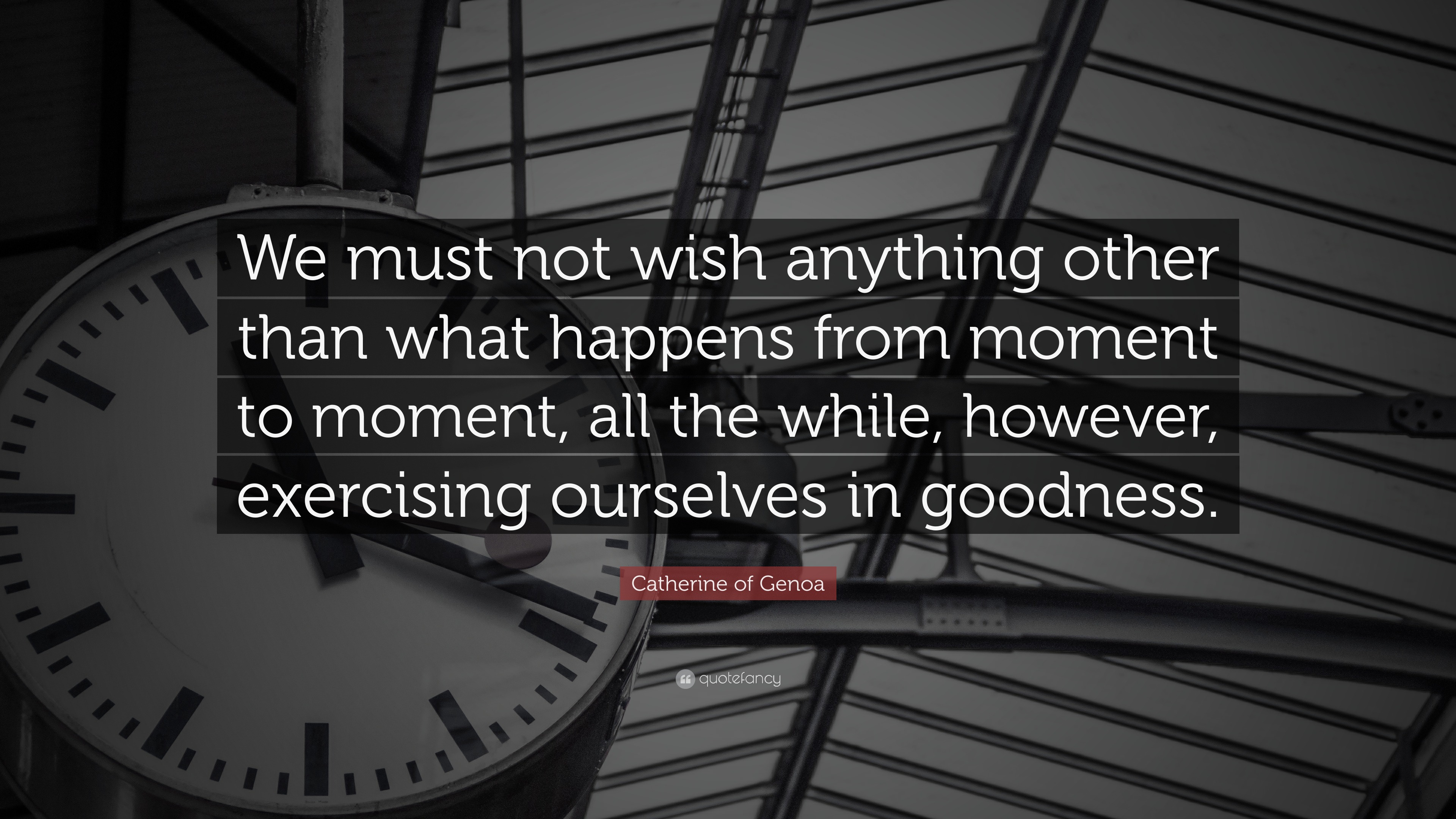 Catherine of Genoa Quote: “We must not wish anything other than what ...