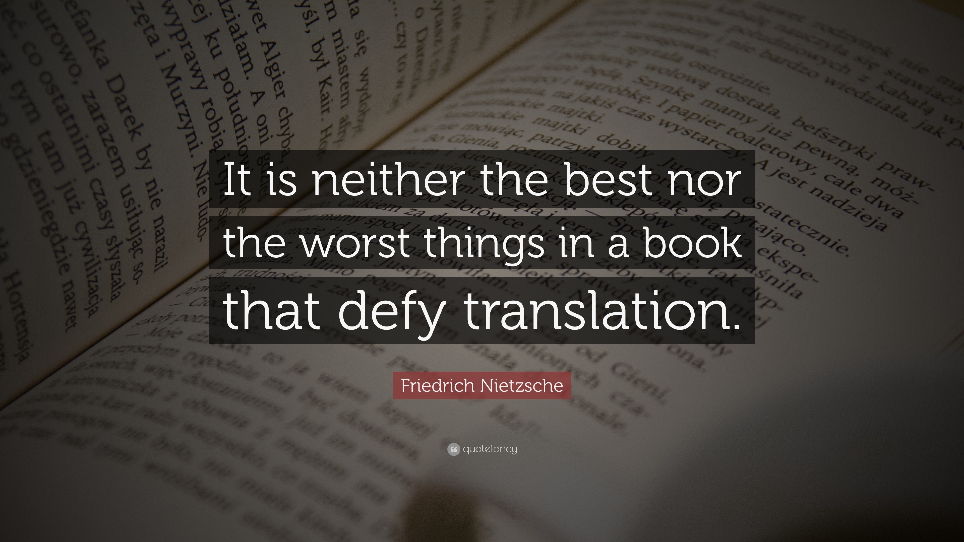 Friedrich Nietzsche Quote: “It is neither the best nor the worst things ...