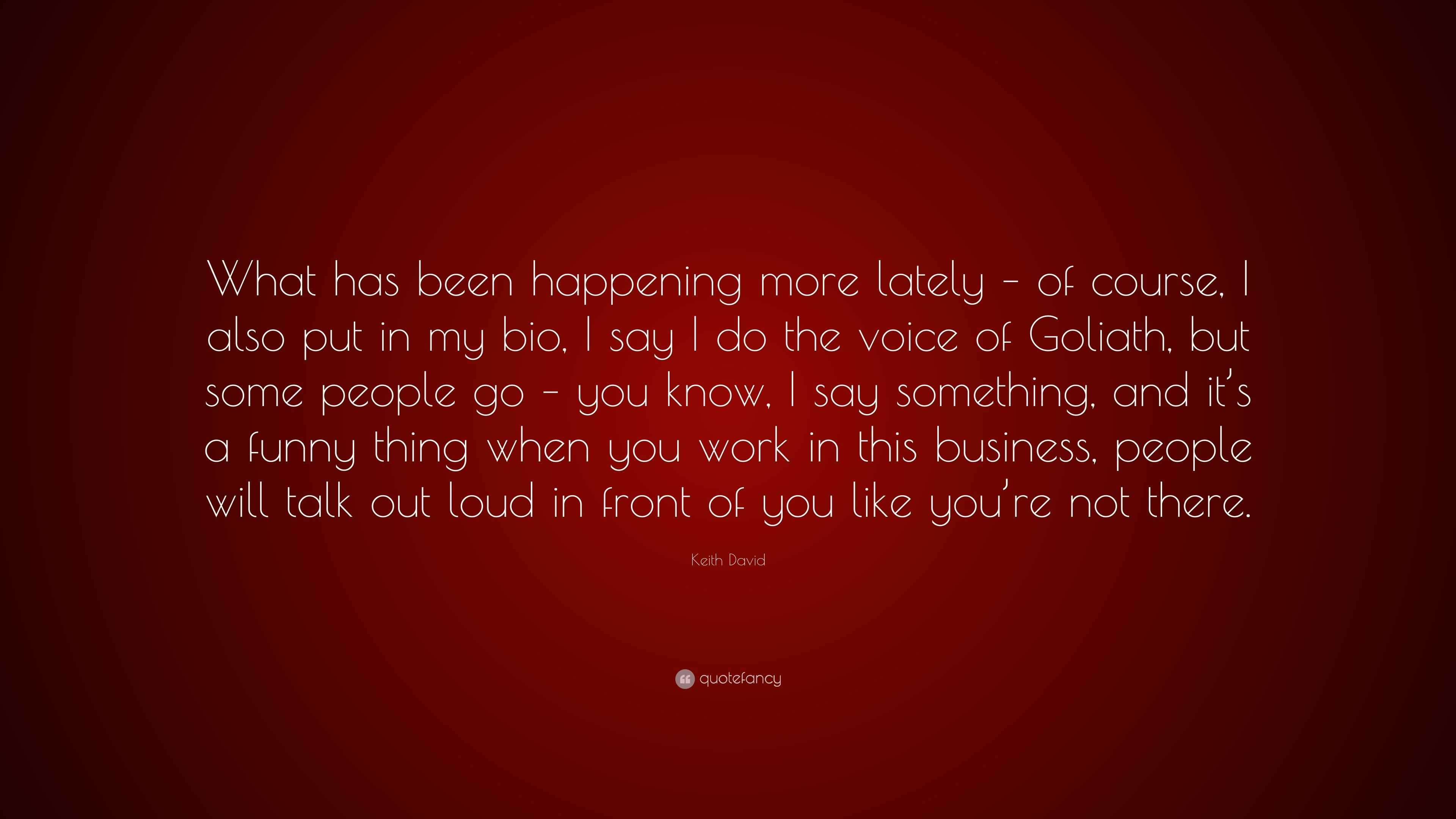 Keith David Quote: “What Has Been Happening More Lately – Of Course, I ...