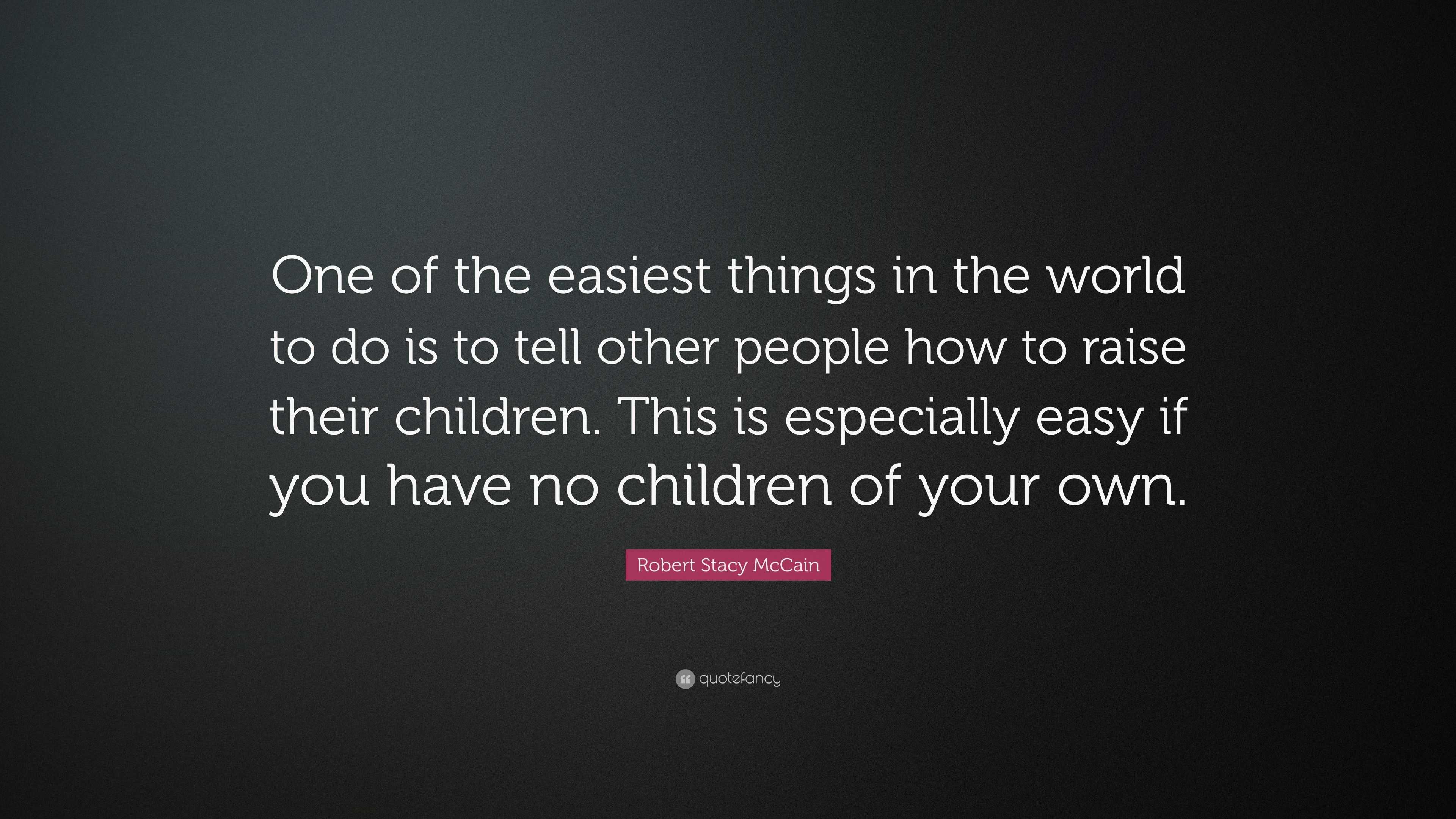 Robert Stacy McCain Quote: “One of the easiest things in the world to ...