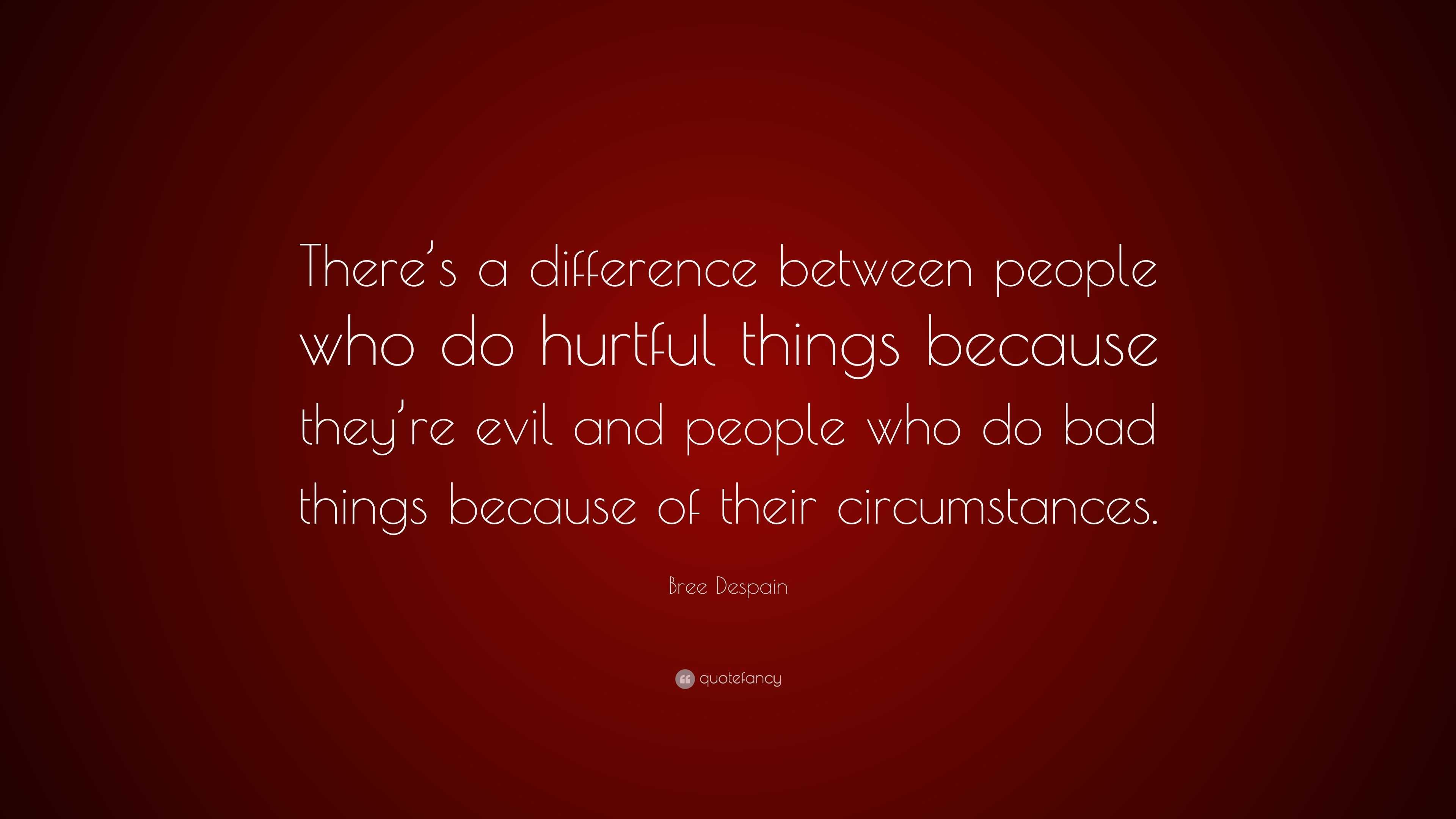 Bree Despain Quote: “There’s a difference between people who do hurtful ...