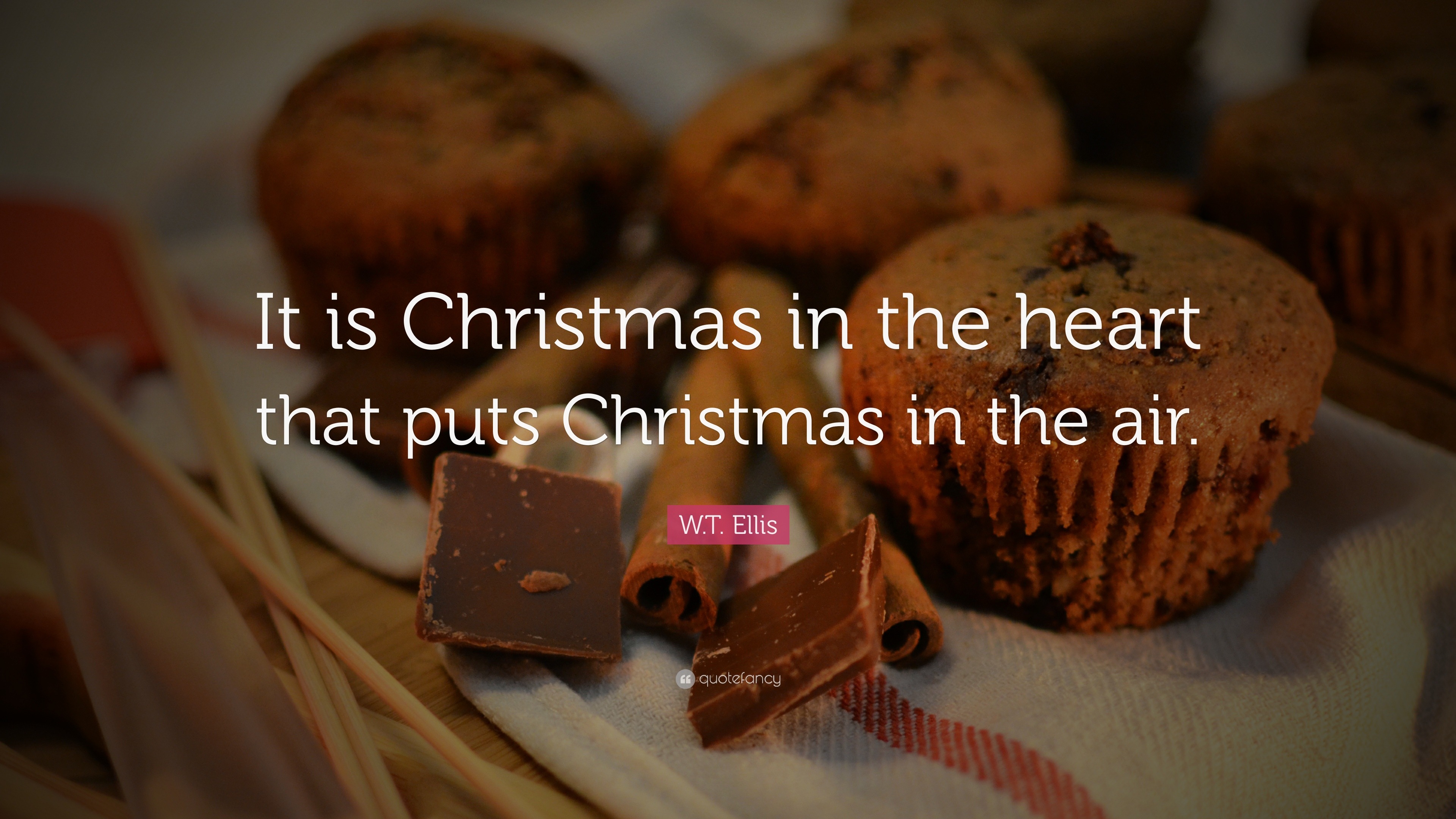 W.T. Ellis Quote: “It is Christmas in the heart that puts Christmas in ...