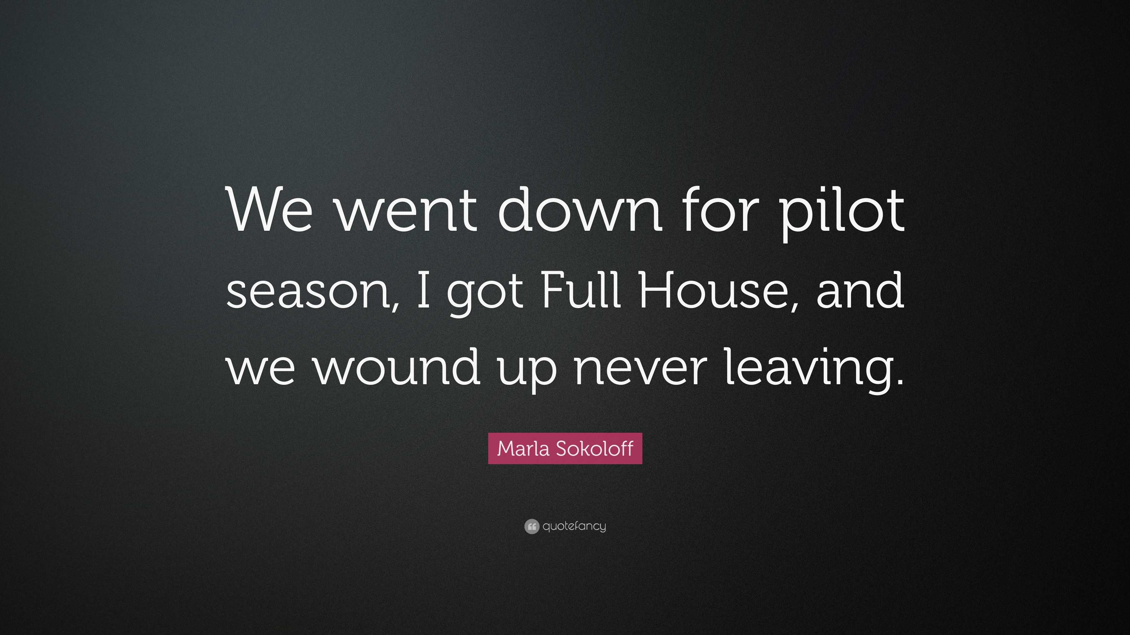 Marla Sokoloff Quote: “We Went Down For Pilot Season, I Got Full House ...