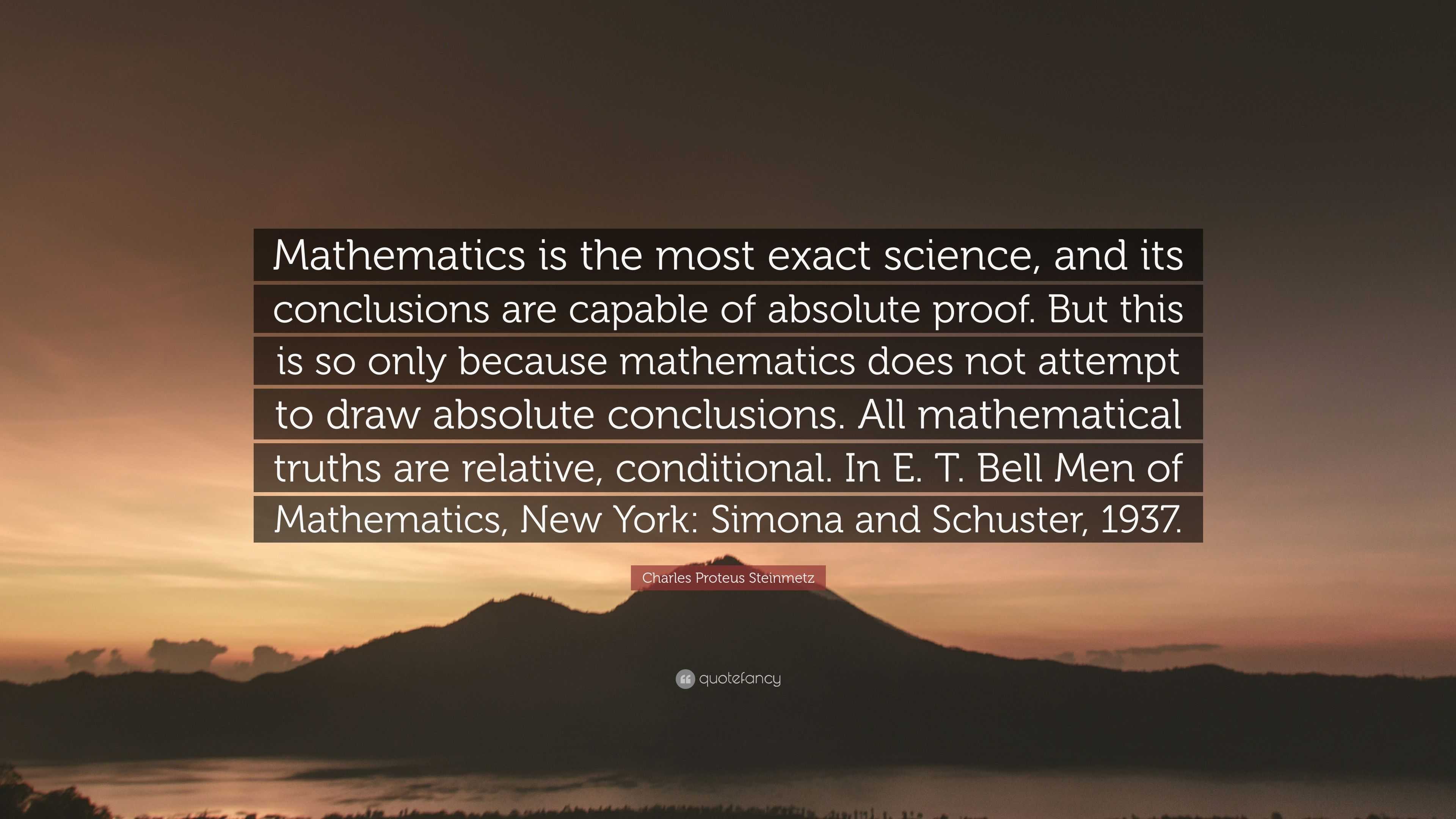 Charles Proteus Steinmetz Quote “Mathematics is the most exact science