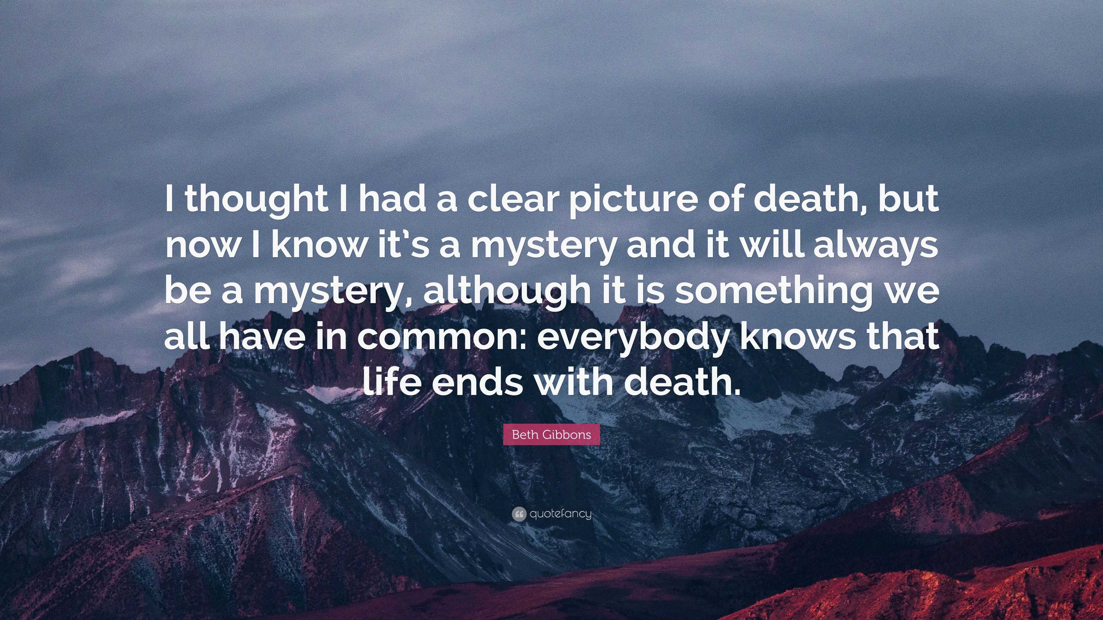 Beth Gibbons Quote: “I thought I had a clear picture of death, but now ...