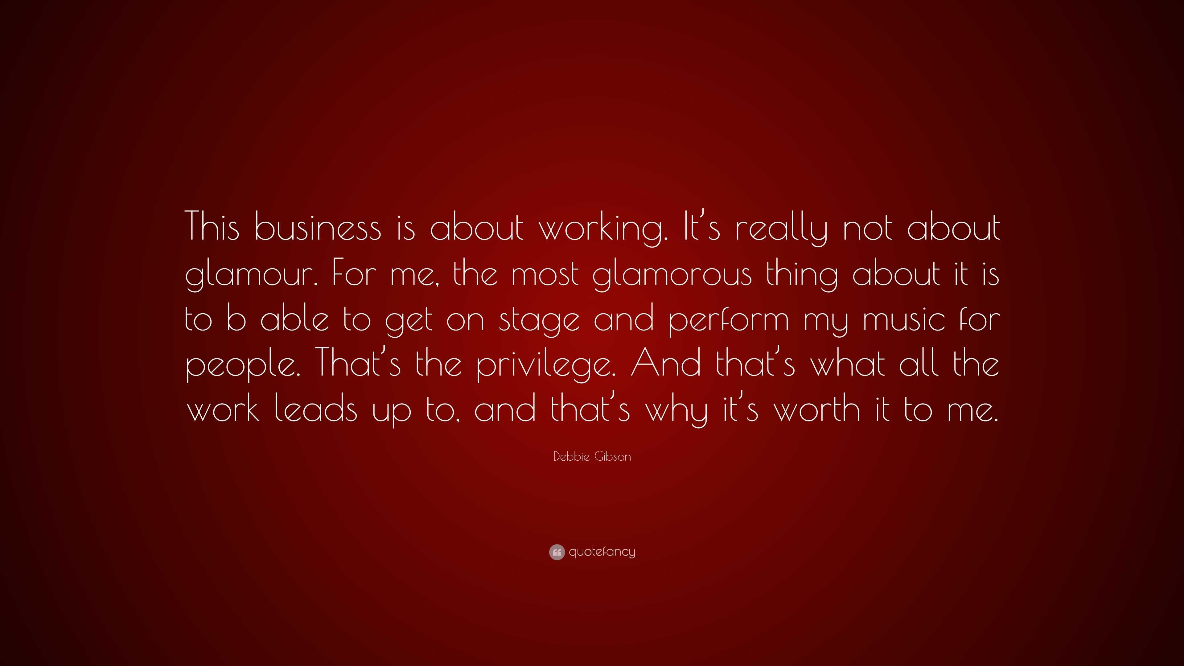 Debbie Gibson Quote: “This business is about working. It’s really not ...