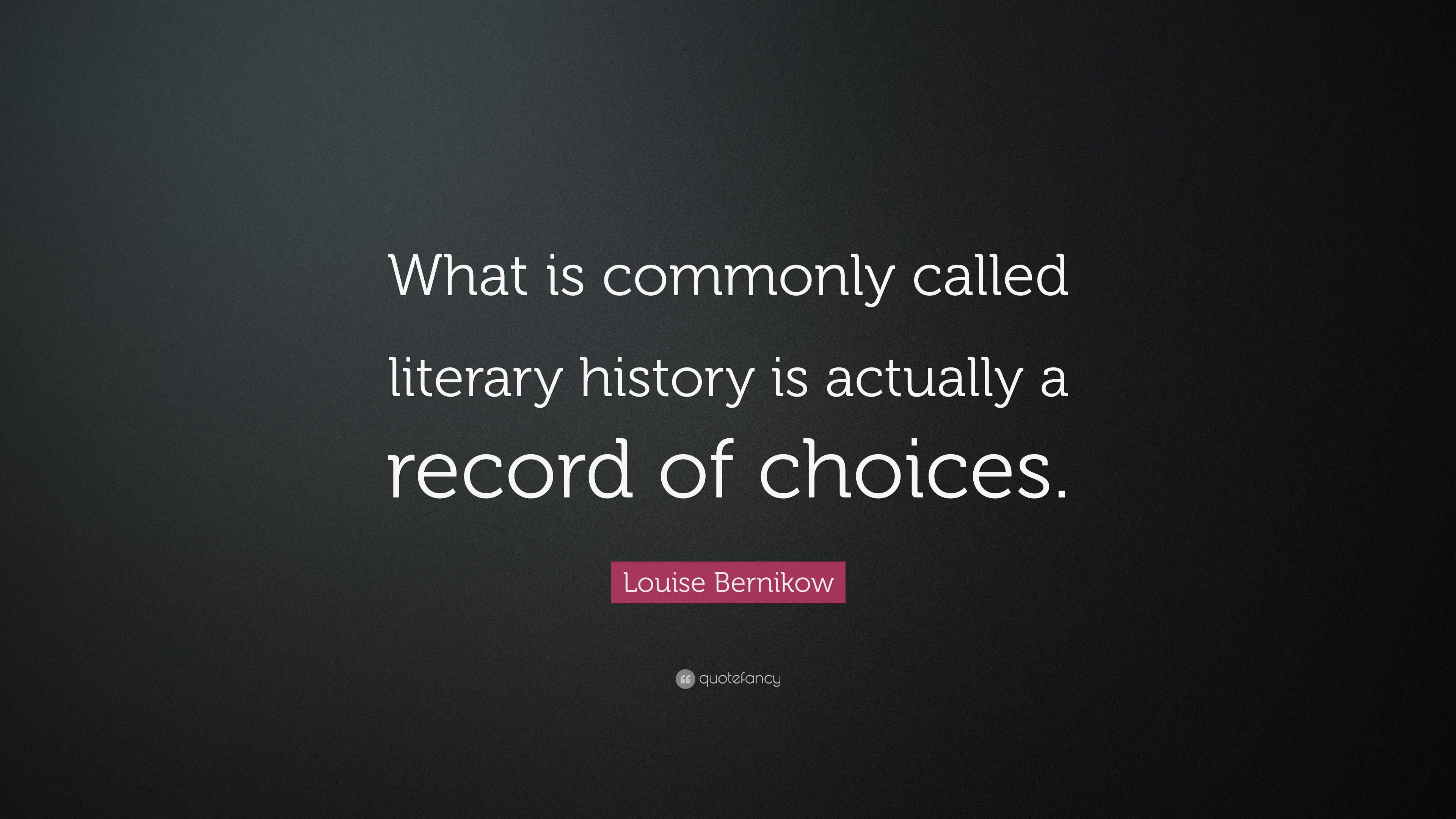 Louise Bernikow Quote What is commonly called literary 