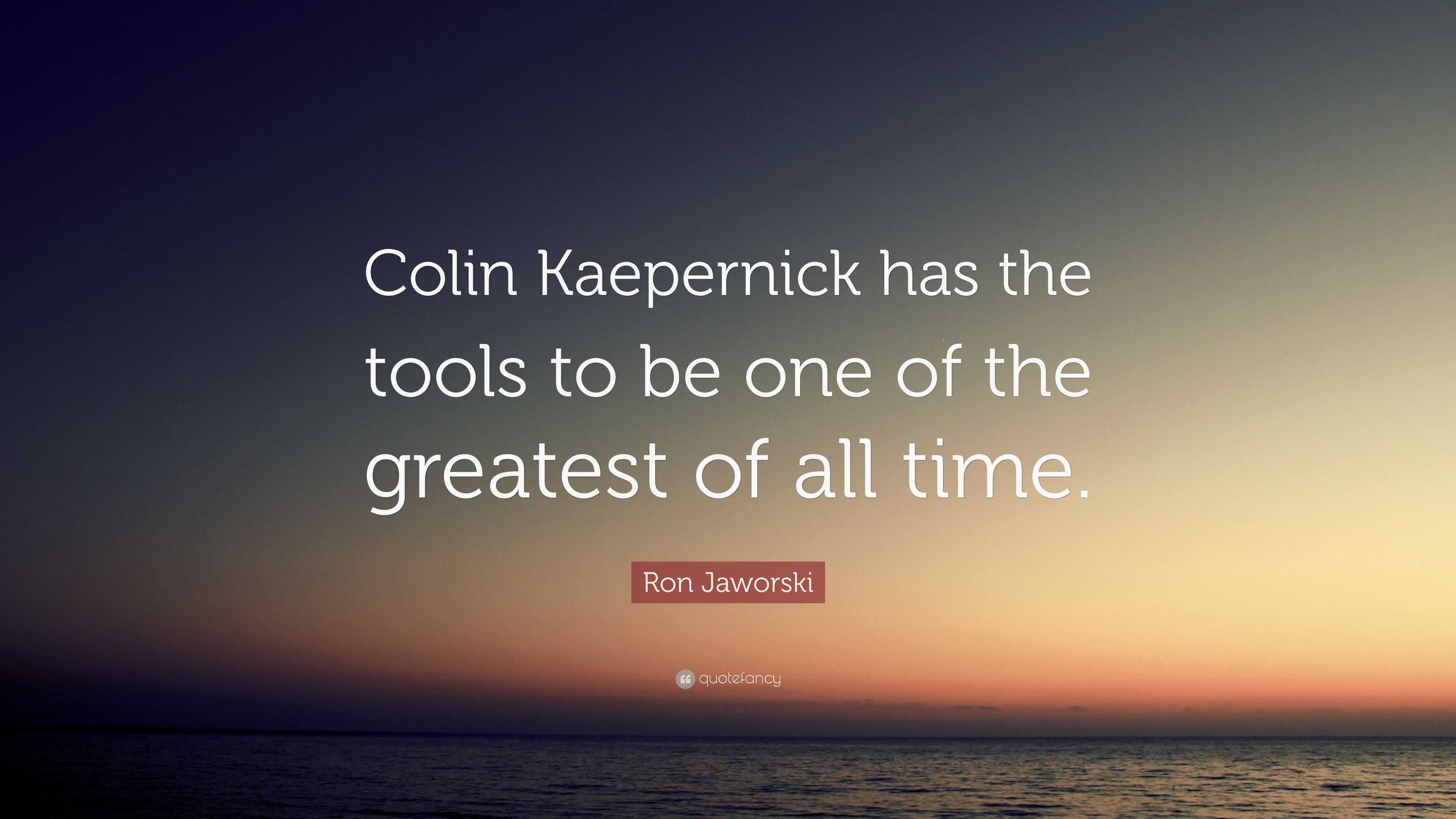 Ron Jaworski quote: I truly believe Colin Kaepernick could be one