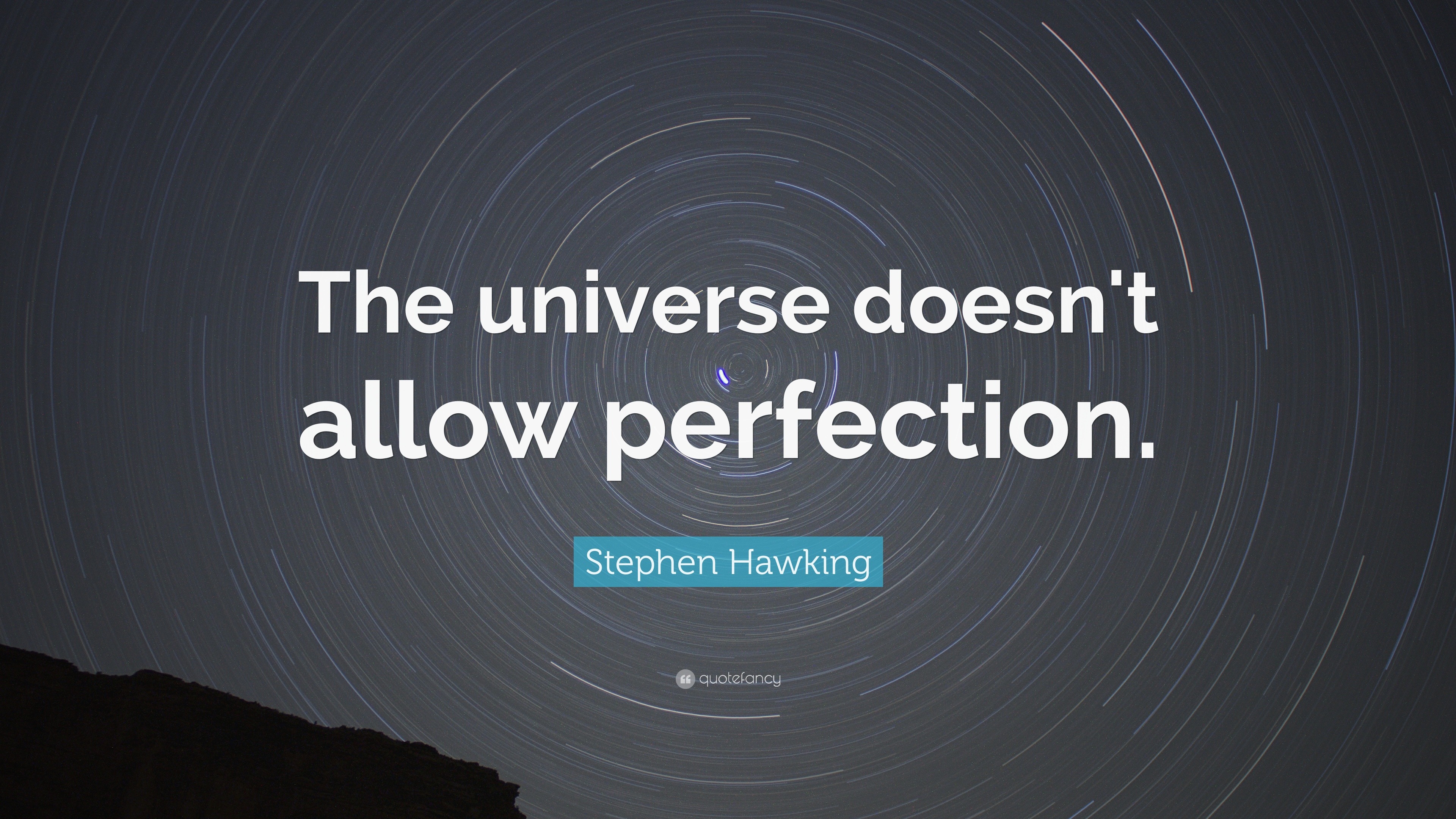 Stephen Hawking Quote “the Universe Doesnt Allow Perfection”