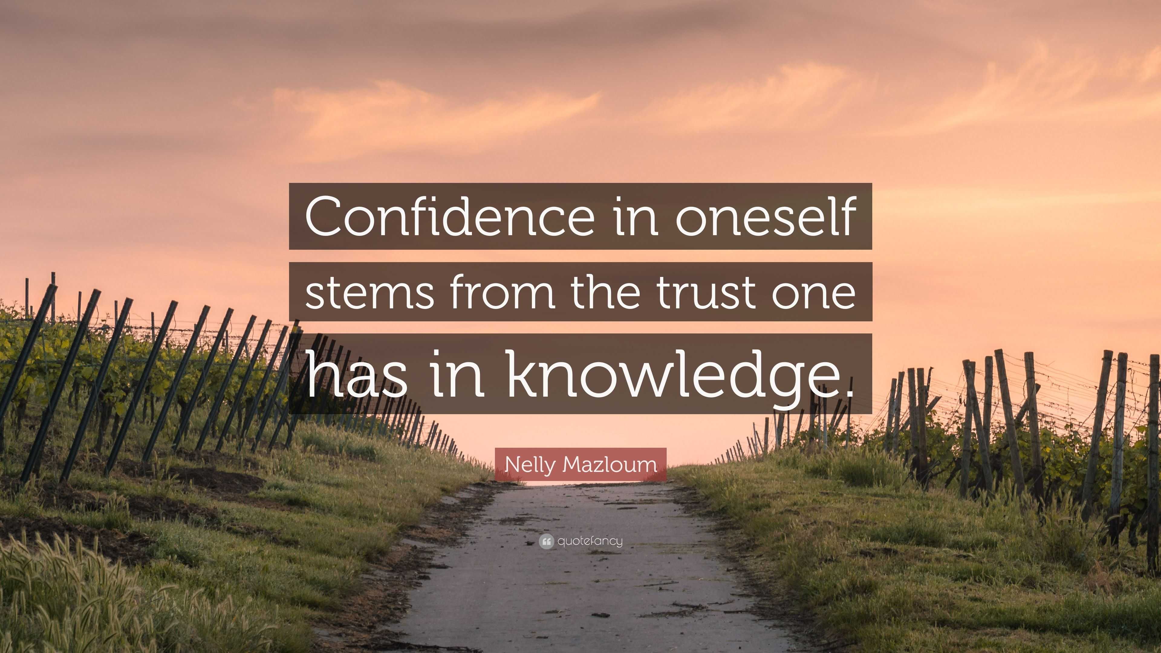 Nelly Mazloum Quote: “Confidence in oneself stems from the trust one ...