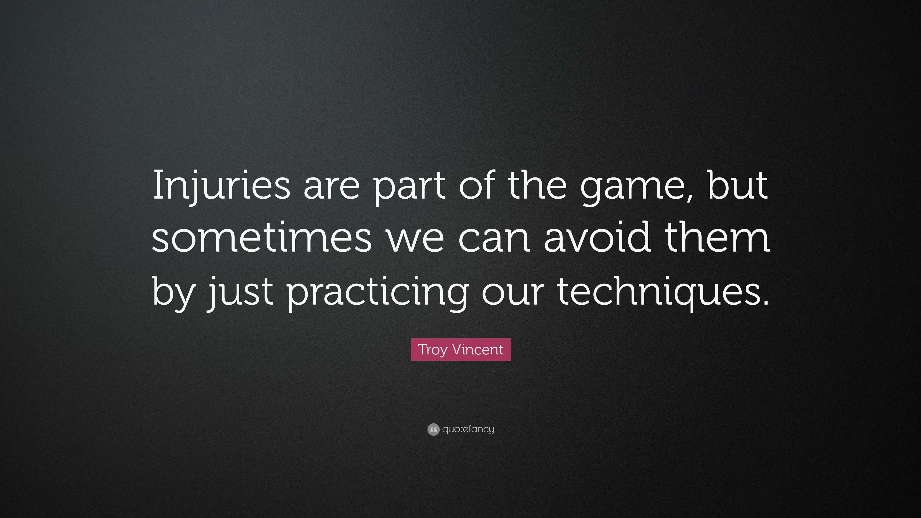 Troy Vincent Quote: “Injuries are part of the game, but sometimes we ...