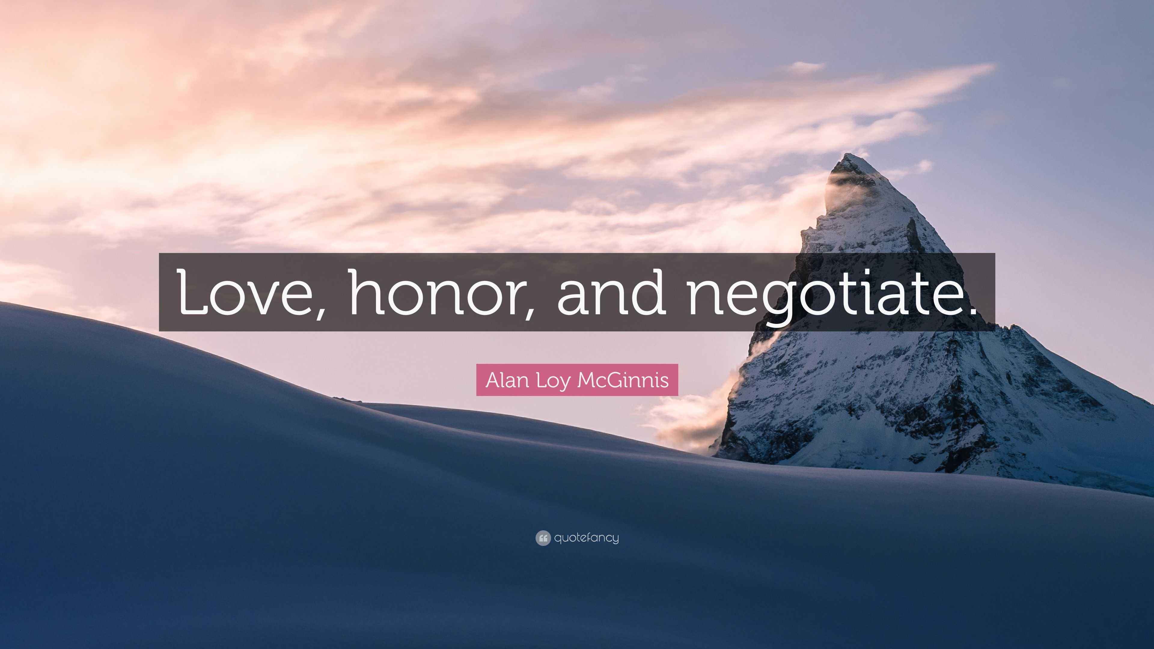 Alan Loy McGinnis Quote: “Love, honor, and negotiate.”