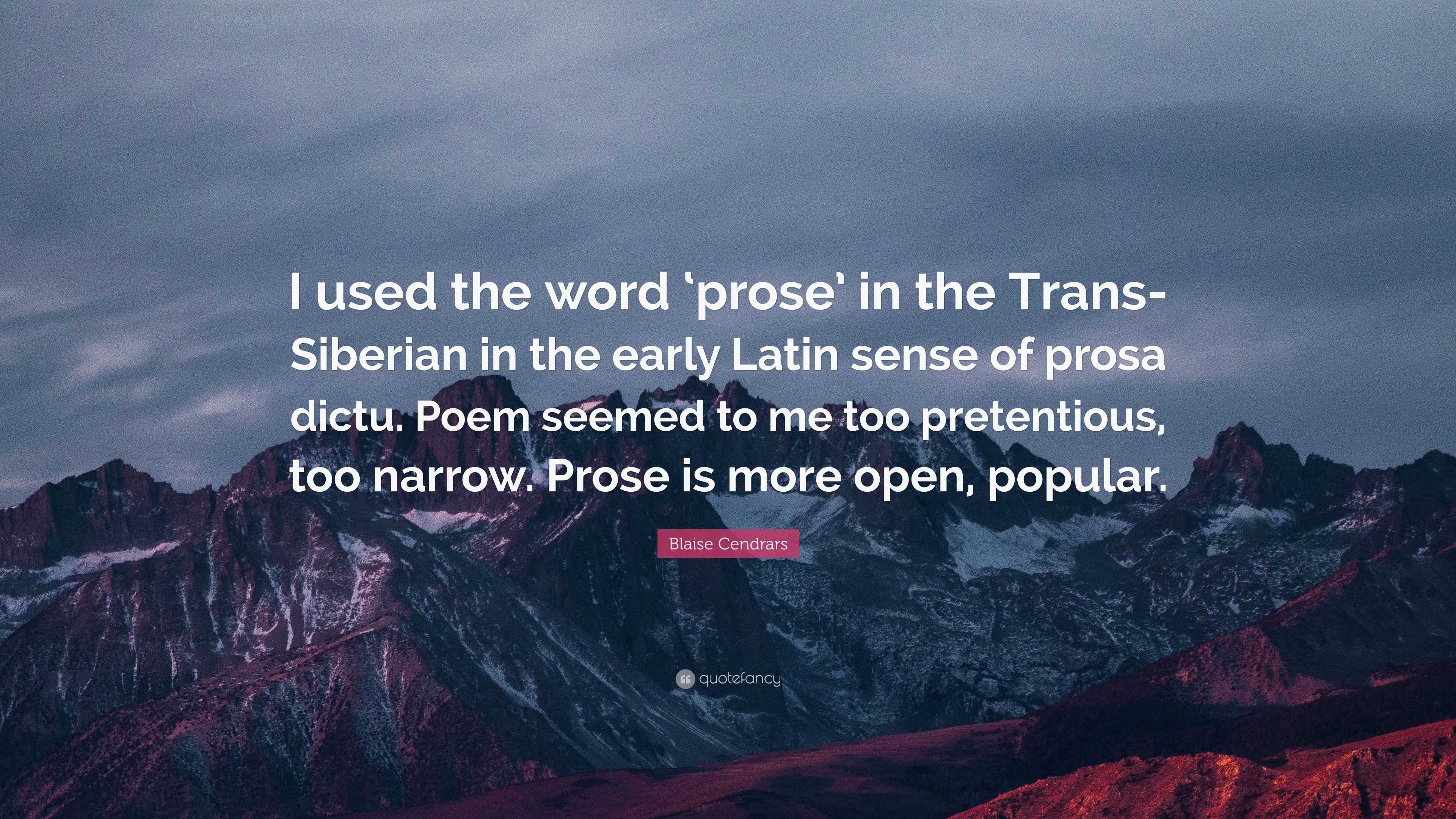 Blaise Cendrars Quote I Used The Word Prose In The Trans - 