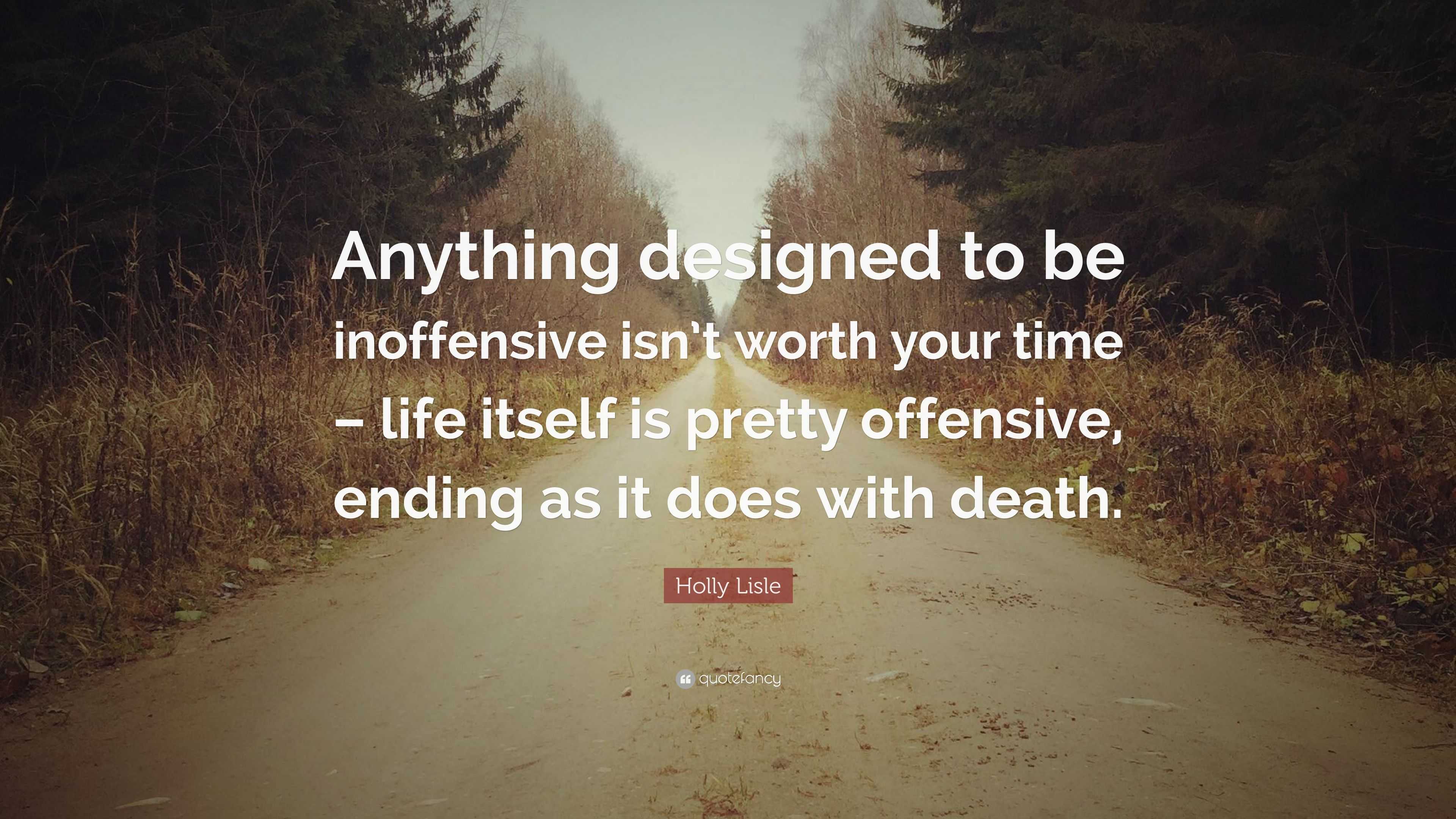 Holly Lisle Quote: “Anything designed to be inoffensive isn’t worth ...