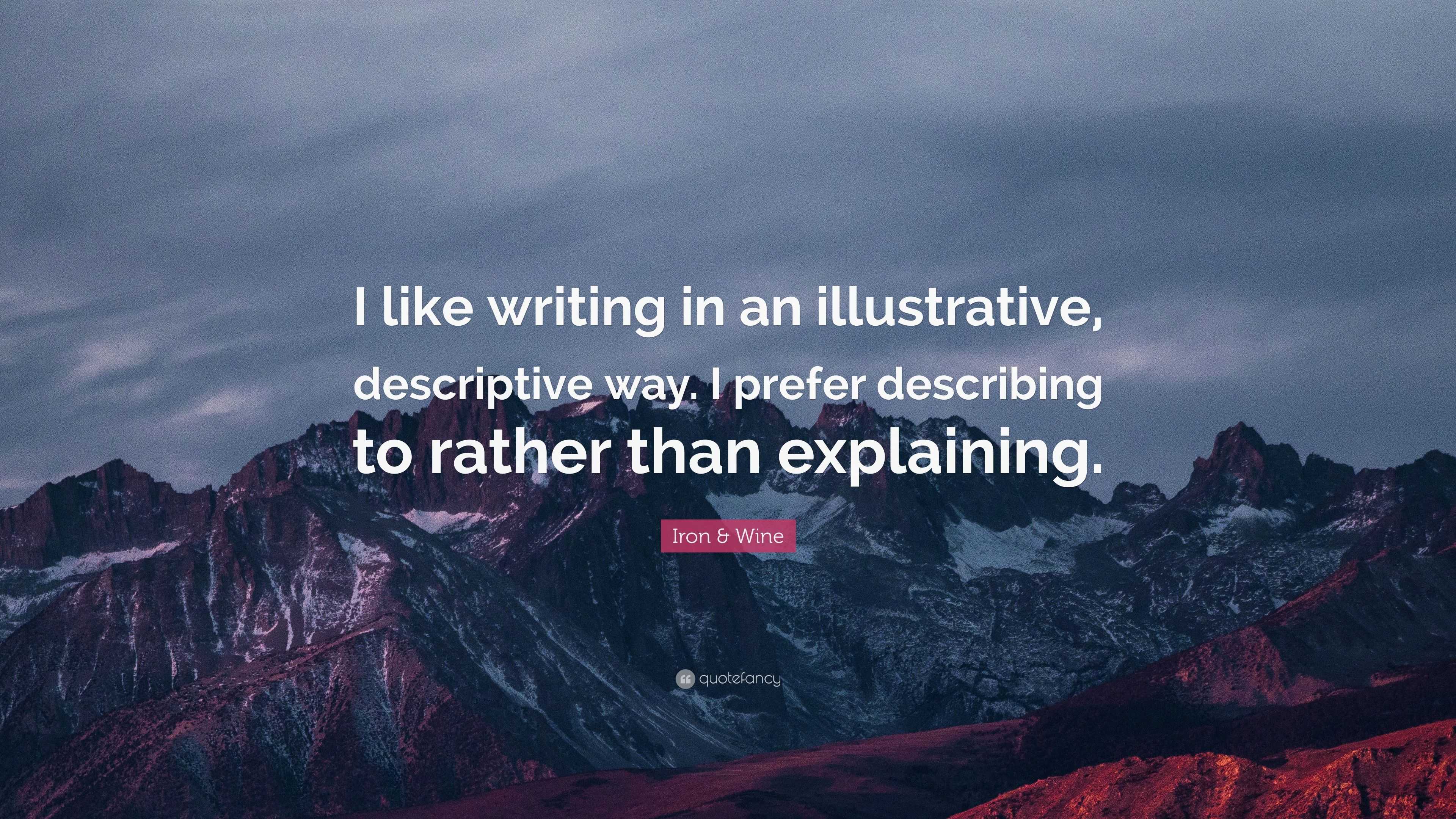 Iron & Wine Quote: “I like writing in an illustrative, descriptive way ...