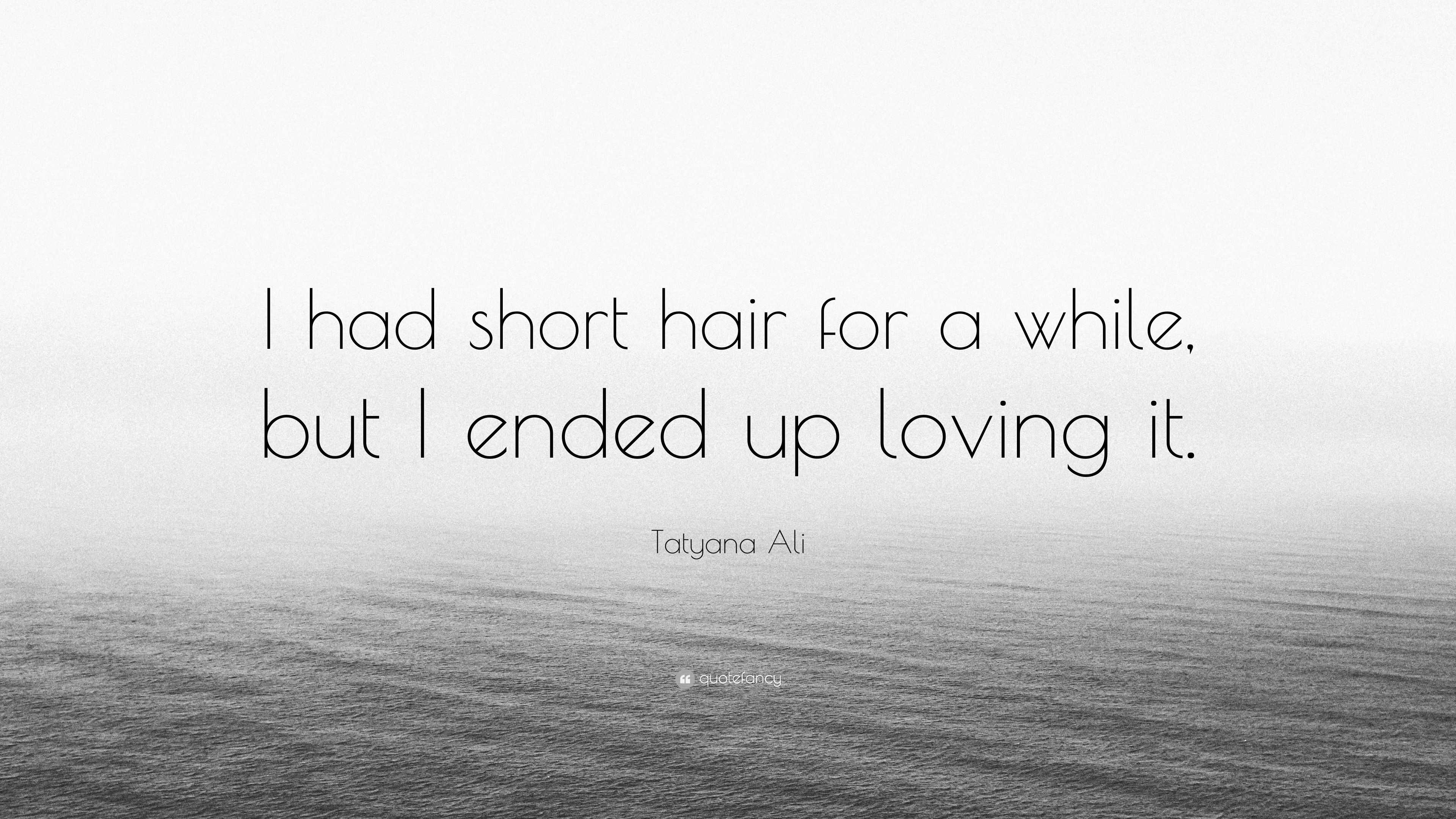 Tatyana Ali Quote I Had Short Hair For A While But I Ended Up